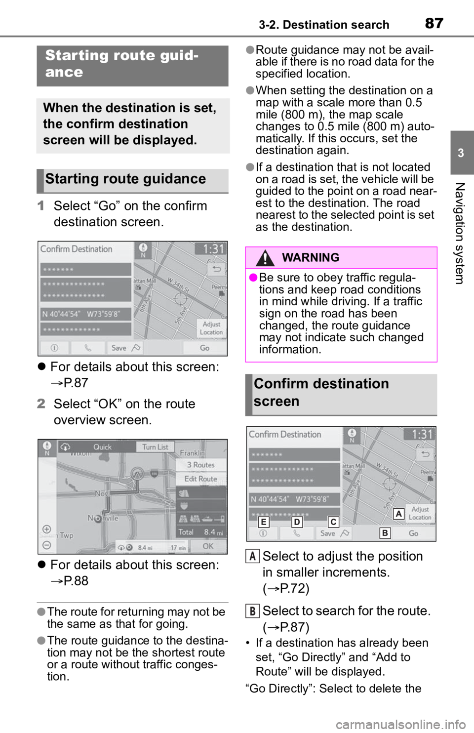 TOYOTA RAV4 2019 Accessories, Audio & Navigation (in English) 873-2. Destination search
3
Navigation system
1Select “Go” on the confirm
destination screen.
For details about this screen:
P. 8 7
2 Select “OK” on the route
overview screen.
Fo TOYOTA RAV4 2019 Accessories, Audio & Navigation (in English) 873-2. Destination search
3
Navigation system
1Select “Go” on the confirm
destination screen.
For details about this screen:
P. 8 7
2 Select “OK” on the route
overview screen.
Fo