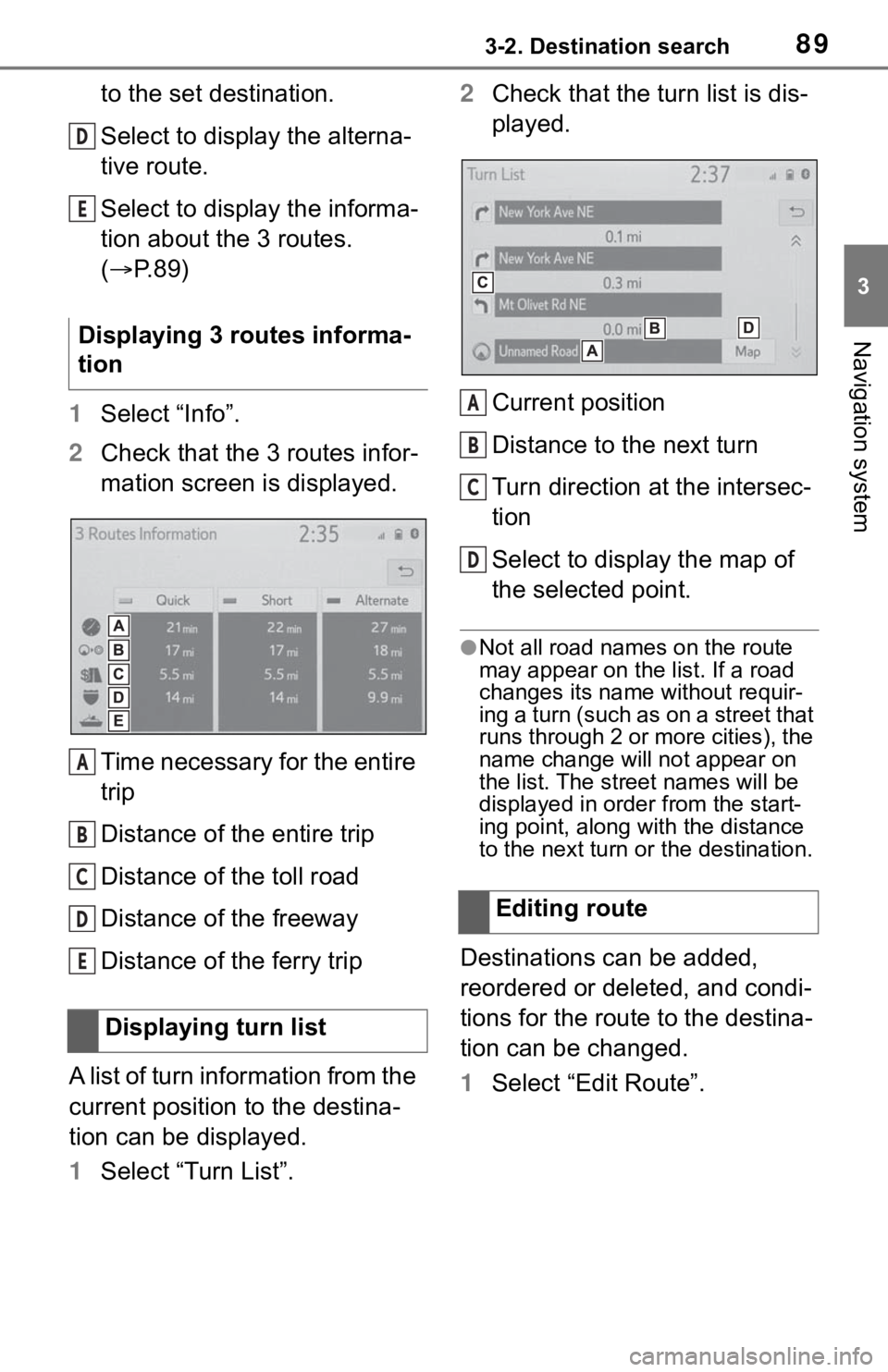 TOYOTA RAV4 2019 Accessories, Audio & Navigation (in English) 893-2. Destination search
3
Navigation system
to the set destination.
Select to display the alterna-
tive route.
Select to display the informa-
tion about the 3 routes.
(P. 8 9 )
1 Select “Info TOYOTA RAV4 2019 Accessories, Audio & Navigation (in English) 893-2. Destination search
3
Navigation system
to the set destination.
Select to display the alterna-
tive route.
Select to display the informa-
tion about the 3 routes.
(P. 8 9 )
1 Select “Info