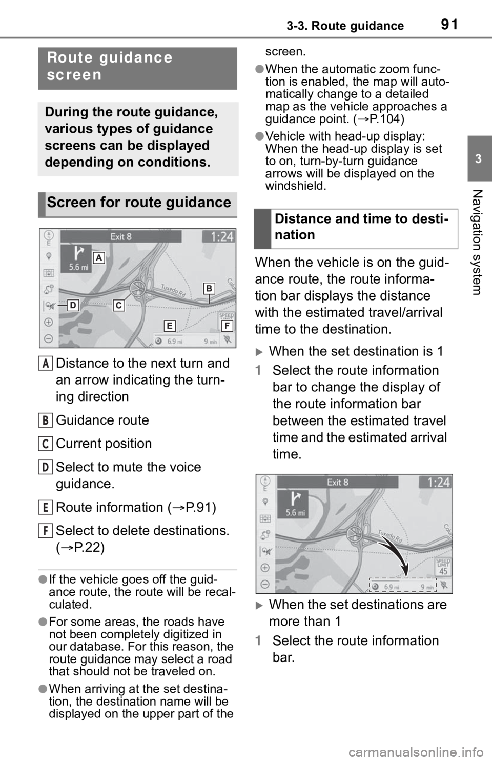 TOYOTA RAV4 2019 Accessories, Audio & Navigation (in English) 913-3. Route guidance
3
Navigation system
3-3.Route guidance
Distance to the next turn and
an arrow indicating the turn-
ing direction
Guidance route
Current position
Select to mute the voice
guidan TOYOTA RAV4 2019 Accessories, Audio & Navigation (in English) 913-3. Route guidance
3
Navigation system
3-3.Route guidance
Distance to the next turn and
an arrow indicating the turn-
ing direction
Guidance route
Current position
Select to mute the voice
guidan