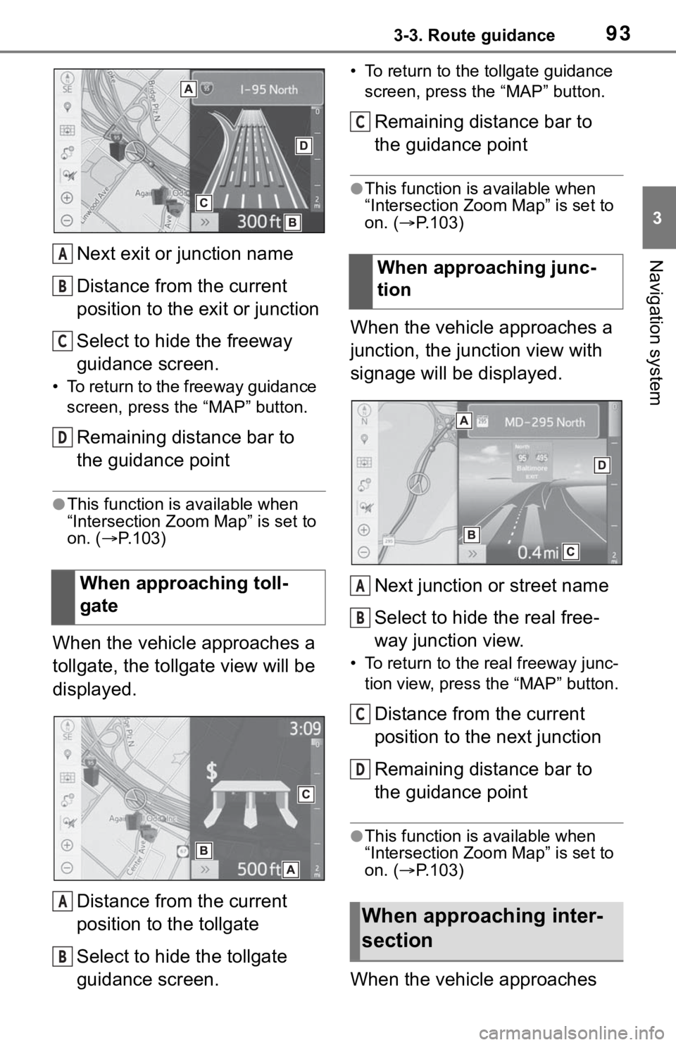 TOYOTA RAV4 2019 Accessories, Audio & Navigation (in English) 933-3. Route guidance
3
Navigation systemNext exit or junction name
Distance from the current
position to the exit or junction
Select to hide the freeway
guidance screen.
• To return to the freewa TOYOTA RAV4 2019 Accessories, Audio & Navigation (in English) 933-3. Route guidance
3
Navigation systemNext exit or junction name
Distance from the current
position to the exit or junction
Select to hide the freeway
guidance screen.
• To return to the freewa