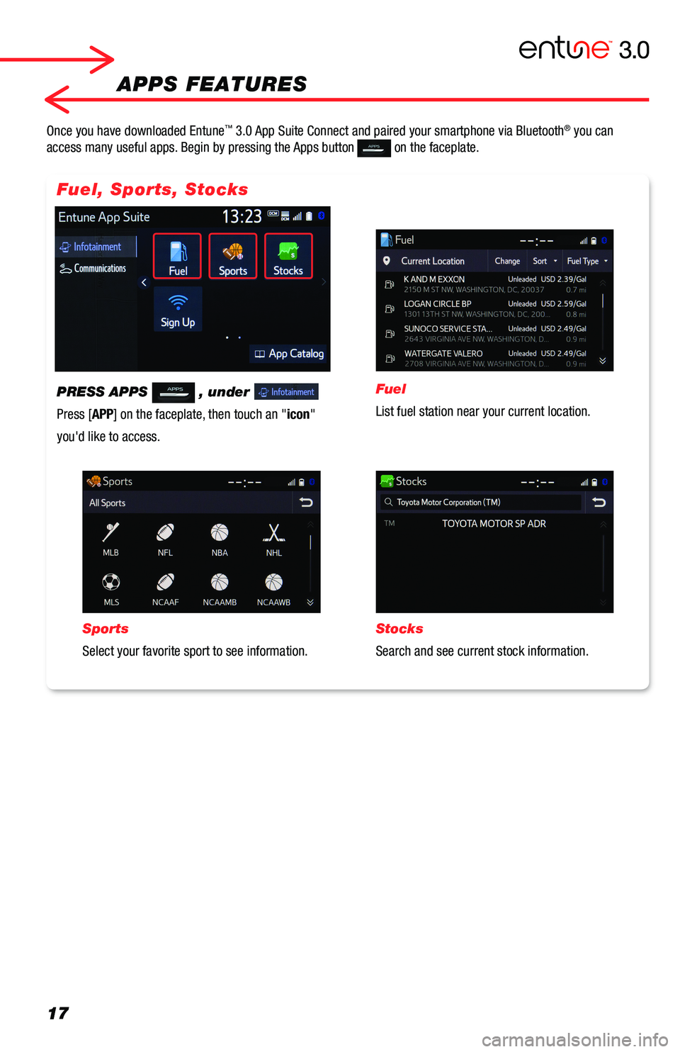 TOYOTA RAV4 2019  Accessories, Audio & Navigation (in English) PRESS APPS  , under   
Press [APP] on the faceplate, then touch an "icon" 
you'd like to access. 
Fuel
List fuel station near your current location. 
Sports
Select your favorite sport to s