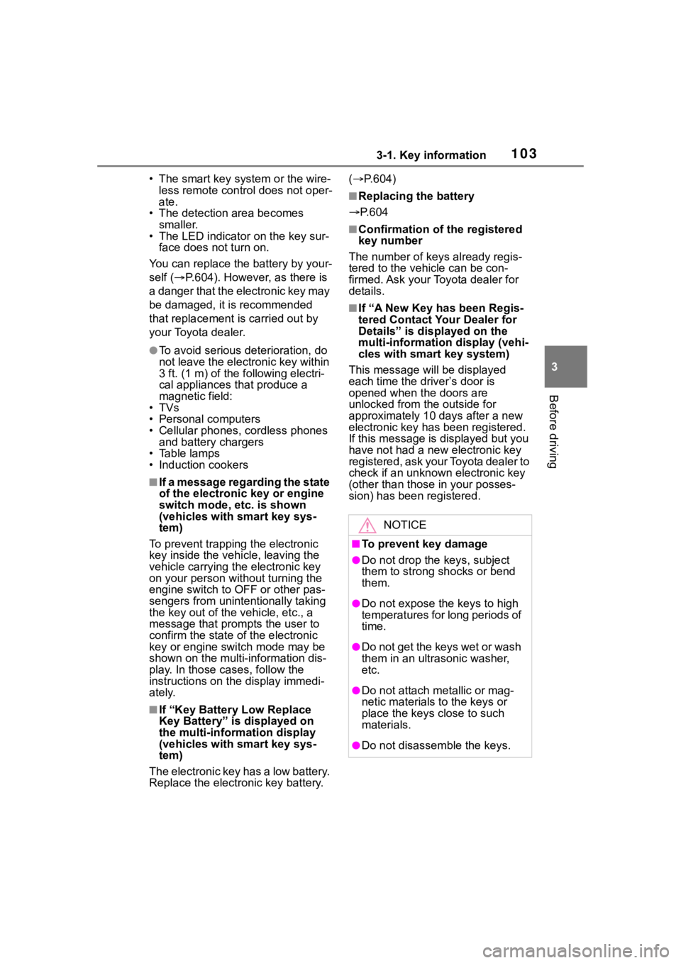 TOYOTA RAV4 2020 Owners Manual (in English) 1033-1. Key information
3
Before driving
• The smart key system or the wire-less remote control does not oper-
ate.
• The detection area becomes
smaller.
• The LED indicator on the key sur-
fa TOYOTA RAV4 2020 Owners Manual (in English) 1033-1. Key information
3
Before driving
• The smart key system or the wire-less remote control does not oper-
ate.
• The detection area becomes
smaller.
• The LED indicator on the key sur-
fa