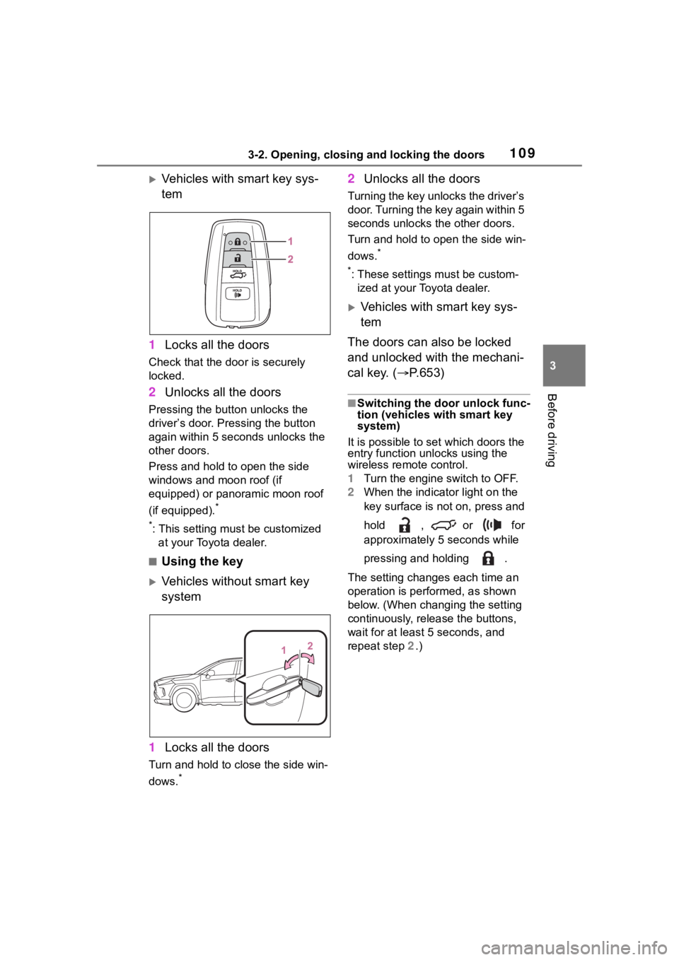 TOYOTA RAV4 2020  Owners Manual (in English) 1093-2. Opening, closing and locking the doors
3
Before driving
Vehicles with smart key sys-
tem
1 Locks all the doors
Check that the door is securely 
locked.
2Unlocks all the doors
Pressing the b