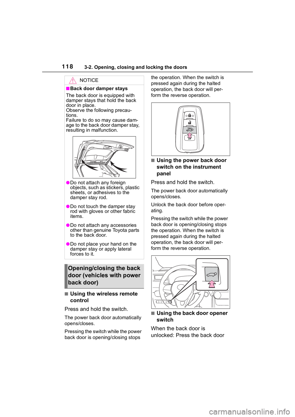 TOYOTA RAV4 2020 Owners Manual (in English) 1183-2. Opening, closing and locking the doors
■Using the wireless remote
control
Press and hold the switch.
The power back door automatically
opens/closes.
P r e s s i n g t h e s w i t c h w TOYOTA RAV4 2020 Owners Manual (in English) 1183-2. Opening, closing and locking the doors
■Using the wireless remote
control
Press and hold the switch.
The power back door automatically
opens/closes.
P r e s s i n g t h e s w i t c h w