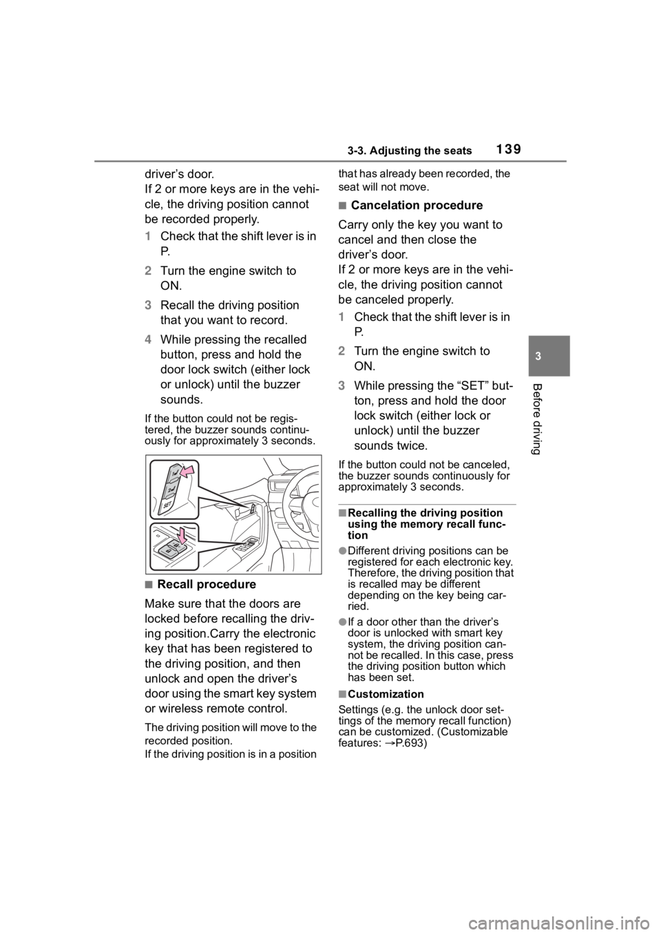TOYOTA RAV4 2020 Owners Manual (in English) 1393-3. Adjusting the seats
3
Before driving
driver’s door.
If 2 or more keys are in the vehi-
cle, the driving position cannot
be recorded properly.
1Check that the shift lever is in
P.
2 Turn t TOYOTA RAV4 2020 Owners Manual (in English) 1393-3. Adjusting the seats
3
Before driving
driver’s door.
If 2 or more keys are in the vehi-
cle, the driving position cannot
be recorded properly.
1Check that the shift lever is in
P.
2 Turn t