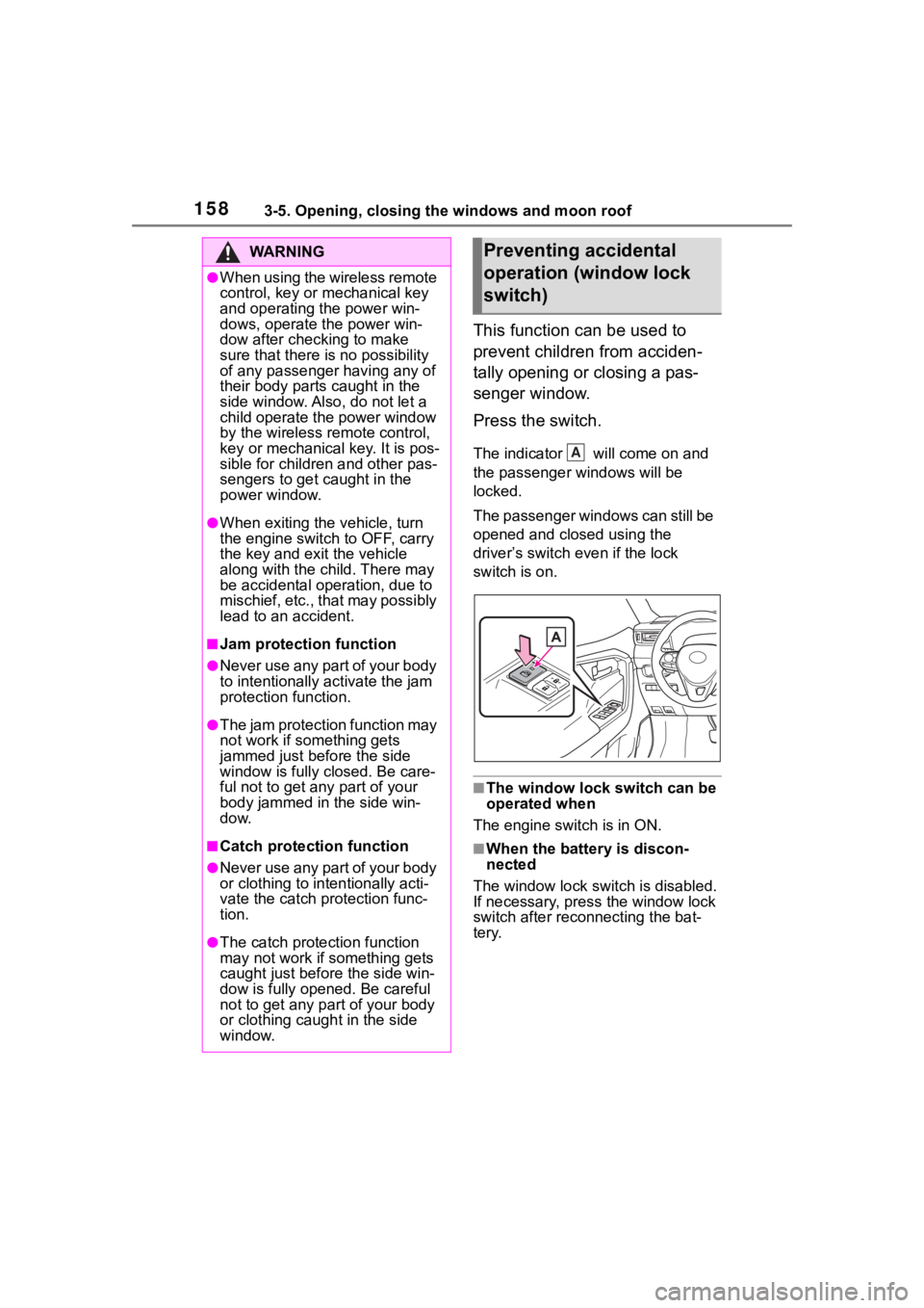 TOYOTA RAV4 2020 Owners Manual (in English) 1583-5. Opening, closing the windows and moon roof
This function can be used to
prevent children from acciden-
tally opening or closing a pas-
senger window.
Press the switch.
The indicator will co TOYOTA RAV4 2020 Owners Manual (in English) 1583-5. Opening, closing the windows and moon roof
This function can be used to
prevent children from acciden-
tally opening or closing a pas-
senger window.
Press the switch.
The indicator will co