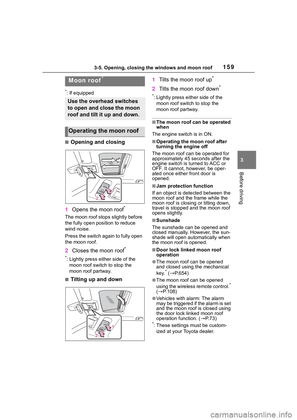 TOYOTA RAV4 2020 Owners Manual (in English) 1593-5. Opening, closing the windows and moon roof
3
Before driving
*: If equipped
■Opening and closing
1 Opens the moon roof
*
The moon roof stops slightly before
the fully open position to reduce TOYOTA RAV4 2020 Owners Manual (in English) 1593-5. Opening, closing the windows and moon roof
3
Before driving
*: If equipped
■Opening and closing
1 Opens the moon roof
*
The moon roof stops slightly before
the fully open position to reduce