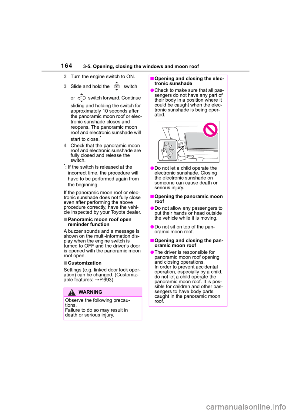 TOYOTA RAV4 2020 Owners Manual (in English) 1643-5. Opening, closing the windows and moon roof
2Turn the engine switch to ON.
3 Slide and hold the switch
or switch forward. Continue
sliding and holding the switch for
approximately 10 se TOYOTA RAV4 2020 Owners Manual (in English) 1643-5. Opening, closing the windows and moon roof
2Turn the engine switch to ON.
3 Slide and hold the switch
or switch forward. Continue
sliding and holding the switch for
approximately 10 se