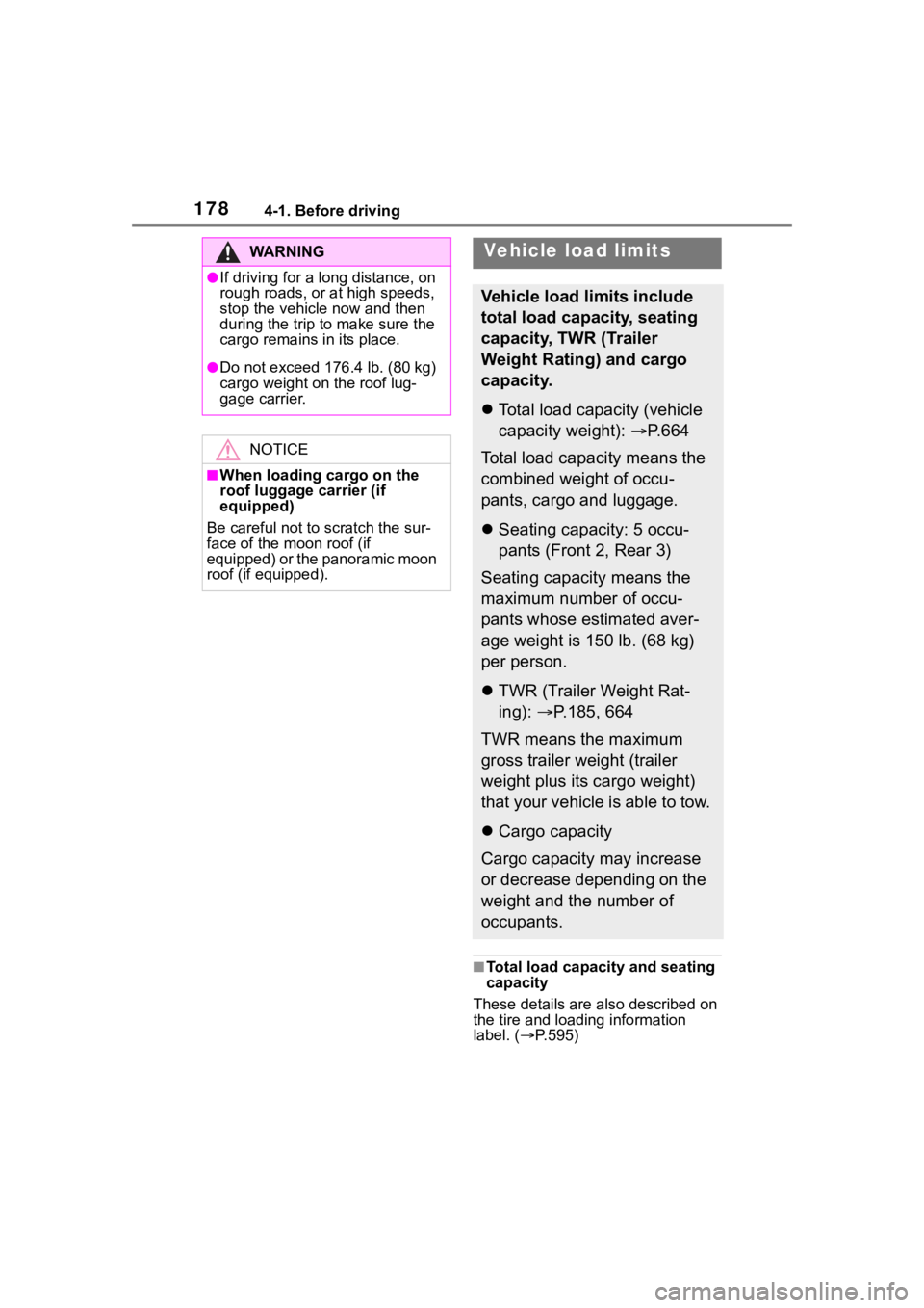 TOYOTA RAV4 2020 Owners Manual (in English) 1784-1. Before driving
■Total load capacity and seating
capacity
These details are also described on
the tire and loading information
label. ( P.595)
WA R N I N G
●If driving for a long dist TOYOTA RAV4 2020 Owners Manual (in English) 1784-1. Before driving
■Total load capacity and seating
capacity
These details are also described on
the tire and loading information
label. ( P.595)
WA R N I N G
●If driving for a long dist