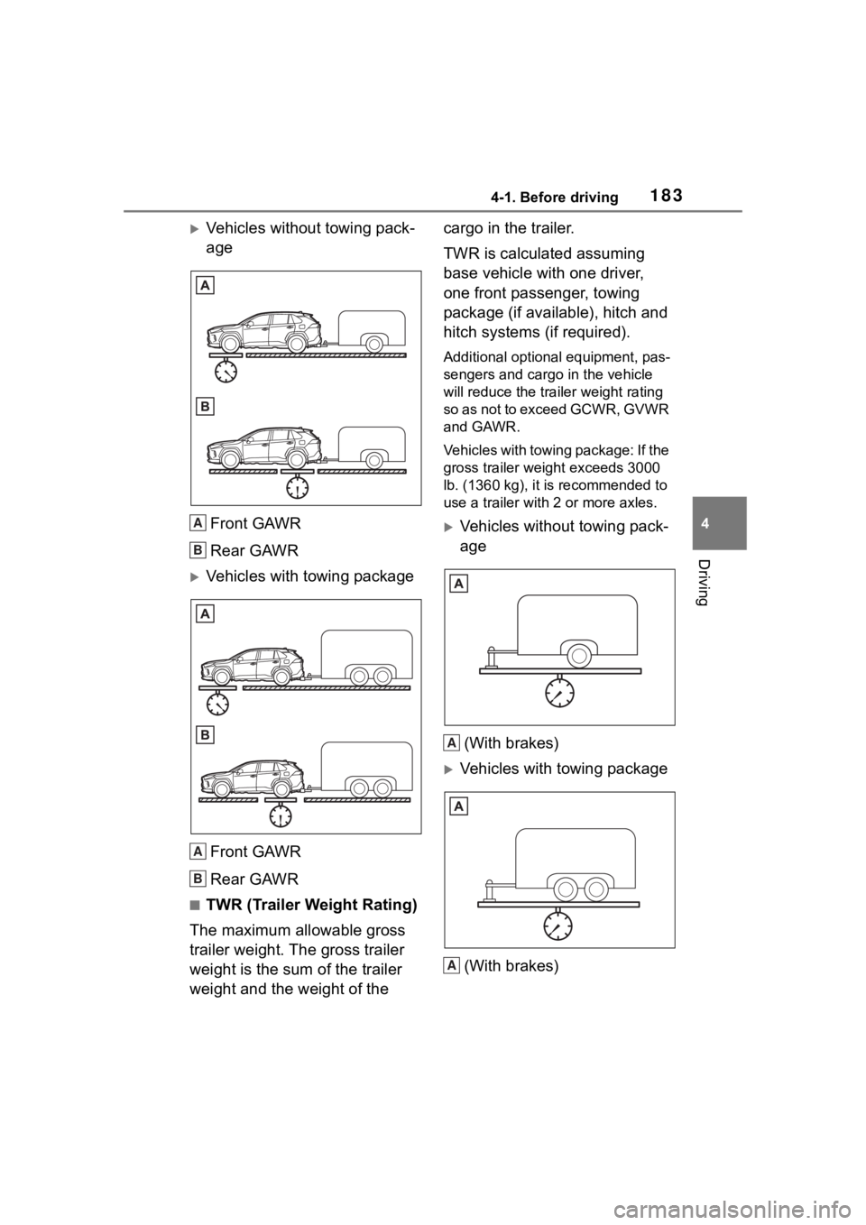 TOYOTA RAV4 2020 Owners Manual (in English) 1834-1. Before driving
4
Driving
Vehicles without towing pack-
ageFront GAWR
Rear GAWR
Vehicles with towing packageFront GAWR
Rear GAWR
■TWR (Trailer Weight Rating)
The maximum allowable gross TOYOTA RAV4 2020 Owners Manual (in English) 1834-1. Before driving
4
Driving
Vehicles without towing pack-
ageFront GAWR
Rear GAWR
Vehicles with towing packageFront GAWR
Rear GAWR
■TWR (Trailer Weight Rating)
The maximum allowable gross