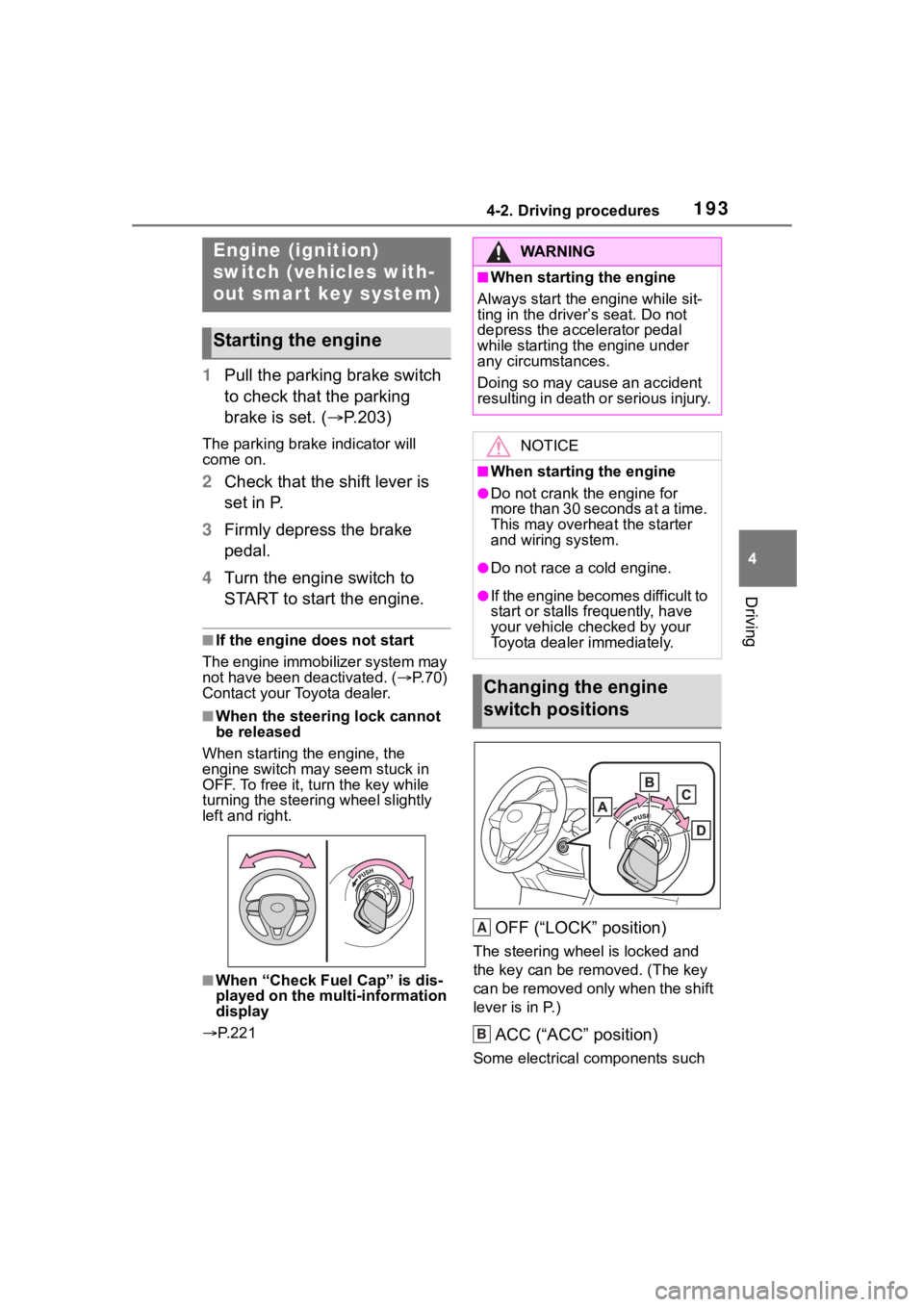 TOYOTA RAV4 2020 (in English) User Guide 1934-2. Driving procedures
4
Driving
4-2.Driving procedures
1Pull the parking brake switch
to check that the parking
brake is set. ( P.203)
The parking brake indicator will
come on.
2Check that TOYOTA RAV4 2020 (in English) User Guide 1934-2. Driving procedures
4
Driving
4-2.Driving procedures
1Pull the parking brake switch
to check that the parking
brake is set. ( P.203)
The parking brake indicator will
come on.
2Check that