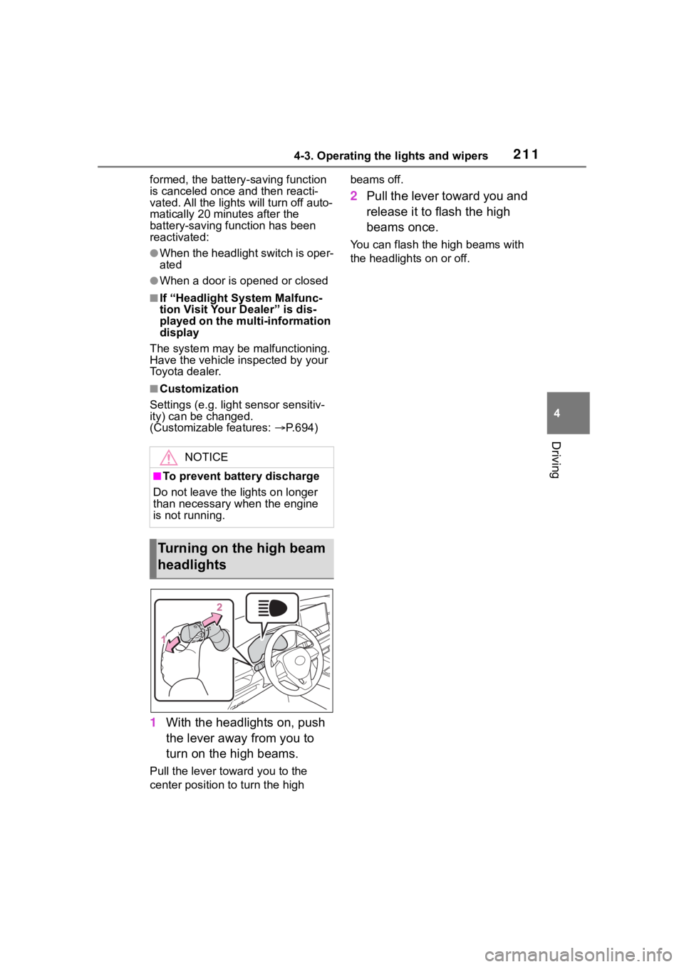 TOYOTA RAV4 2020  Owners Manual (in English) 2114-3. Operating the lights and wipers
4
Driving
formed, the battery-saving function 
is canceled once and then reacti-
vated. All the light s will turn off auto-
matically 20 minutes after the 
batt