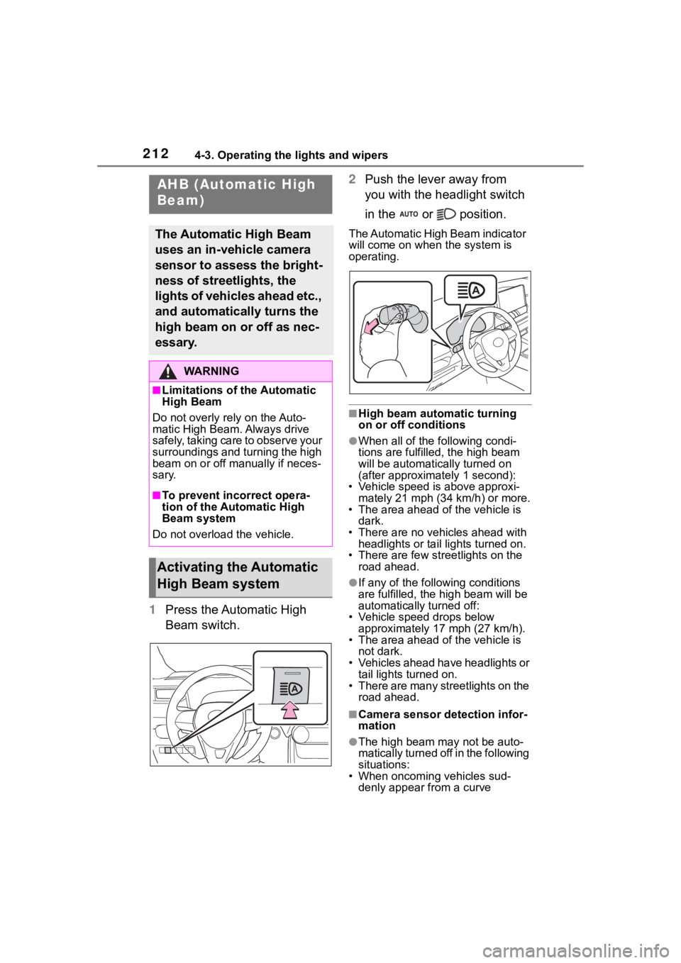 TOYOTA RAV4 2020  Owners Manual (in English) 2124-3. Operating the lights and wipers
1Press the Automatic High 
Beam switch. 2
Push the lever away from 
you with the headlight switch 
in the   or   position.
The Automatic High Beam indicator 
wi