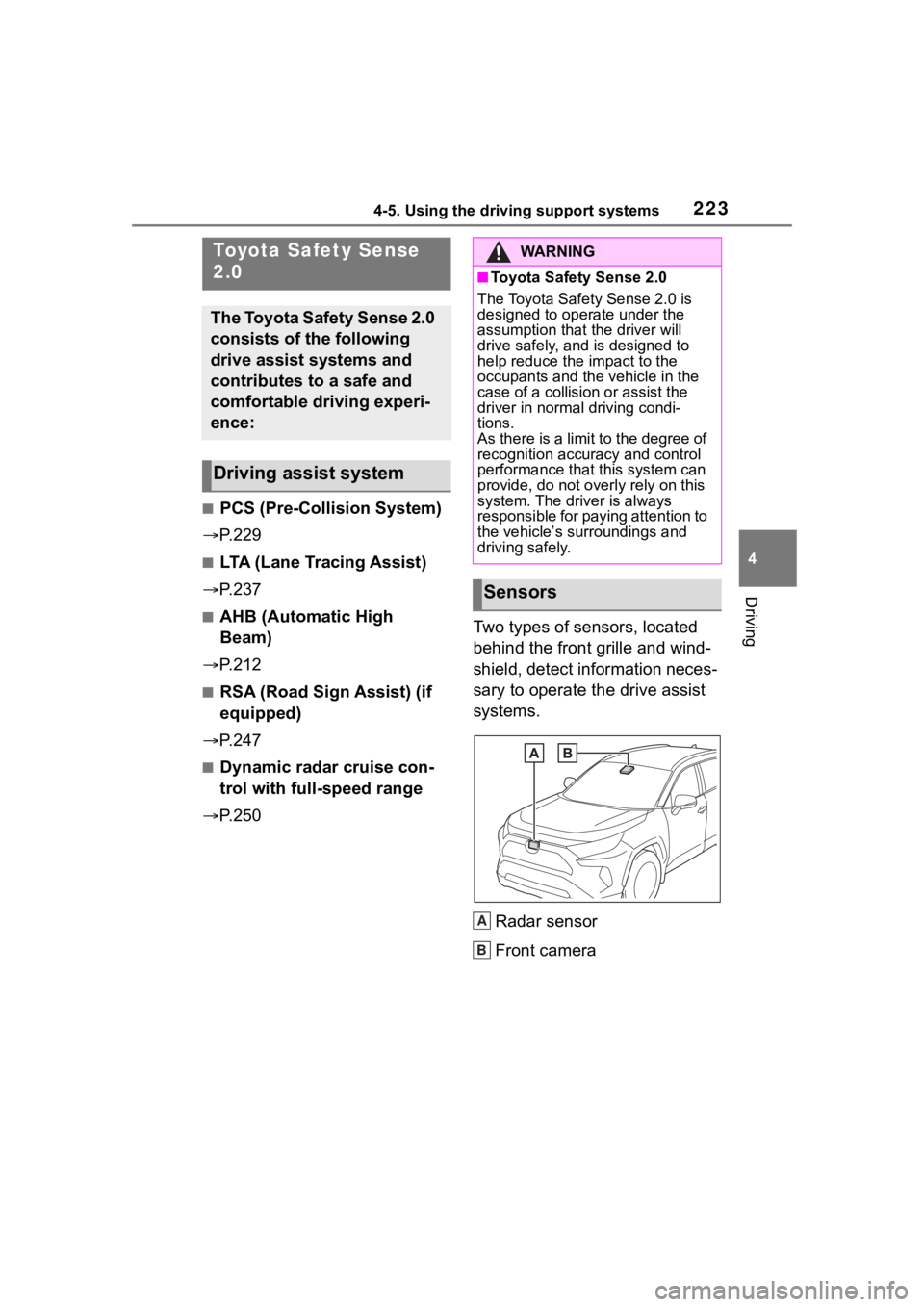 TOYOTA RAV4 2020  Owners Manual (in English) 2234-5. Using the driving support systems
4
Driving
4-5.Using the driving support systems
■PCS (Pre-Collision System)
 P. 2 2 9
■LTA (Lane Tracing Assist)
 P. 2 3 7
■AHB (Automatic High 
B