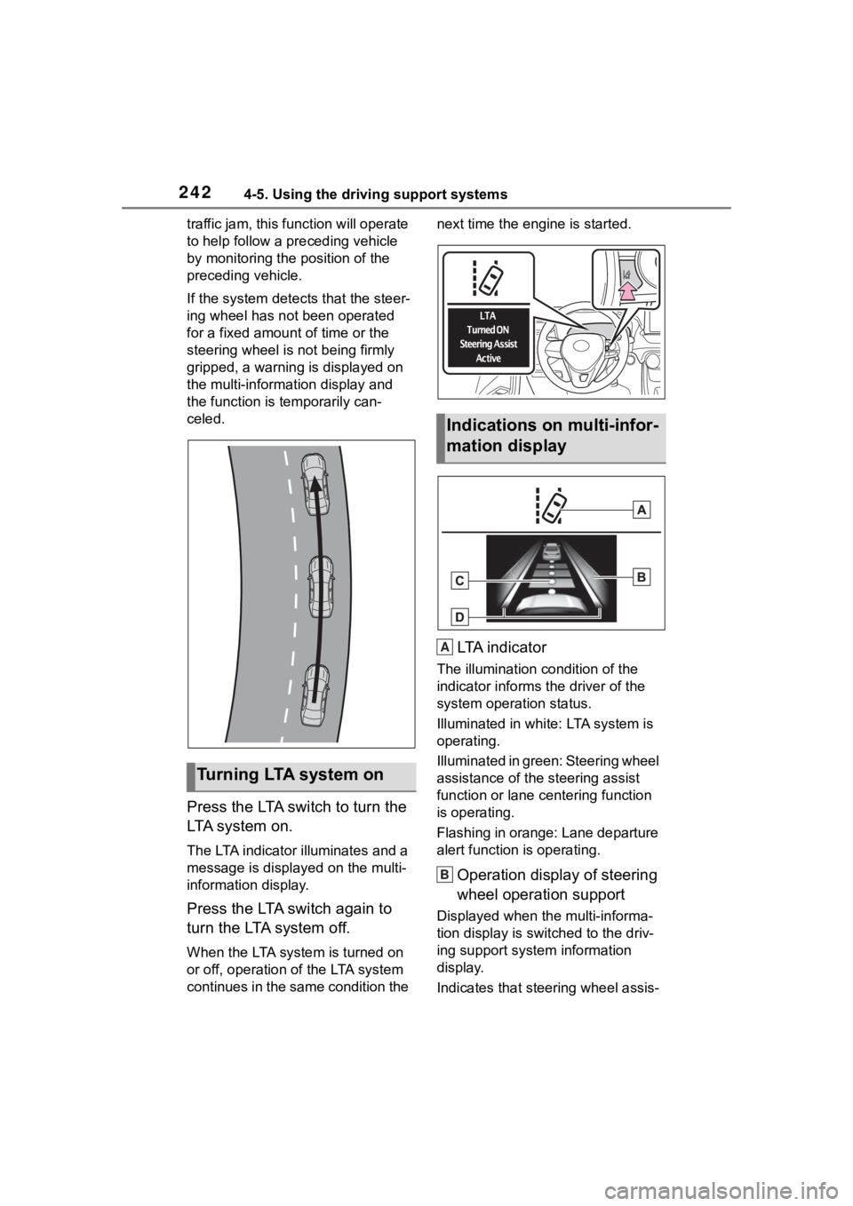 TOYOTA RAV4 2020  Owners Manual (in English) 2424-5. Using the driving support systems
traffic jam, this function will operate 
to help follow a preceding vehicle 
by monitoring the position of the 
preceding vehicle.
If the system detects that 
