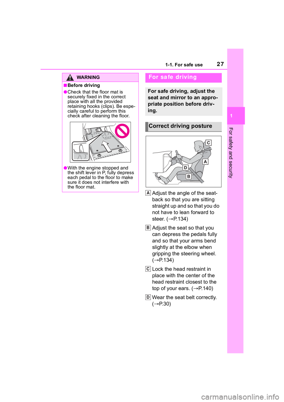 TOYOTA RAV4 2020 Owners Manual (in English) 271-1. For safe use
1
For safety and security
Adjust the angle of the seat-
back so that you are sitting
straight up and so that you do
not have to lean forward to
steer. (P.134)
Adjust the seat TOYOTA RAV4 2020 Owners Manual (in English) 271-1. For safe use
1
For safety and security
Adjust the angle of the seat-
back so that you are sitting
straight up and so that you do
not have to lean forward to
steer. (P.134)
Adjust the seat