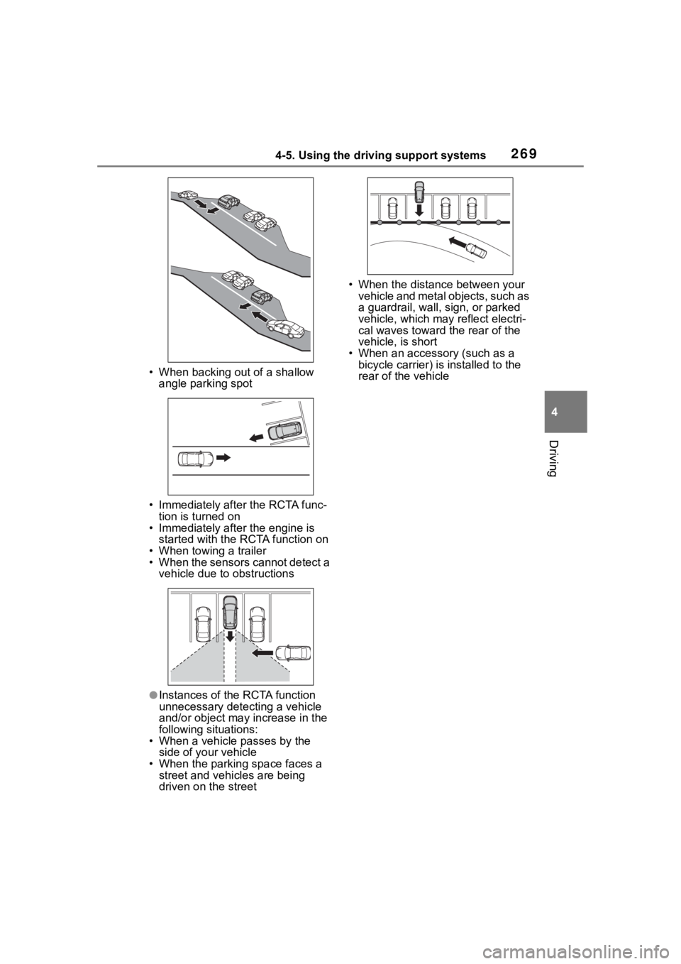 TOYOTA RAV4 2020  Owners Manual (in English) 2694-5. Using the driving support systems
4
Driving
• When backing out of a shallow angle parking spot
• Immediately after the RCTA func- tion is turned on
• Immediately after the engine is  sta
