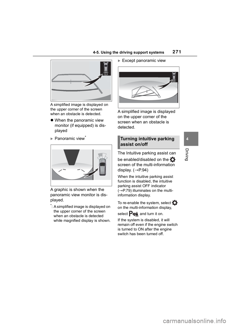 TOYOTA RAV4 2020  Owners Manual (in English) 2714-5. Using the driving support systems
4
Driving
A simplified image is displayed on 
the upper corner of the screen 
when an obstacle is detected.
When the panoramic view 
monitor (if equipped) 