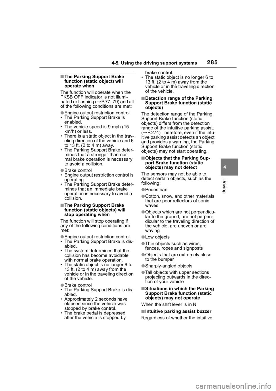 TOYOTA RAV4 2020  Owners Manual (in English) 2854-5. Using the driving support systems
4
Driving
■The Parking Support Brake 
function (static object) will 
operate when
The function will op erate when the 
PKSB OFF indicato r is not illumi-
na