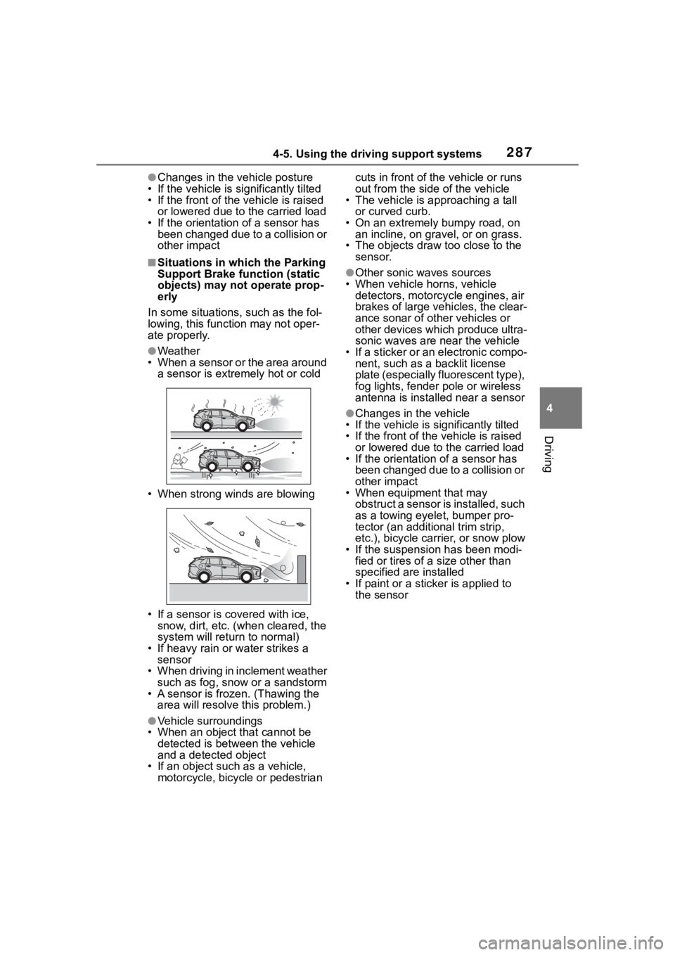TOYOTA RAV4 2020  Owners Manual (in English) 2874-5. Using the driving support systems
4
Driving
●Changes in the vehicle posture
• If the vehicle is significantly tilted
• If the front of the vehicle is raised  or lowered due to the carrie