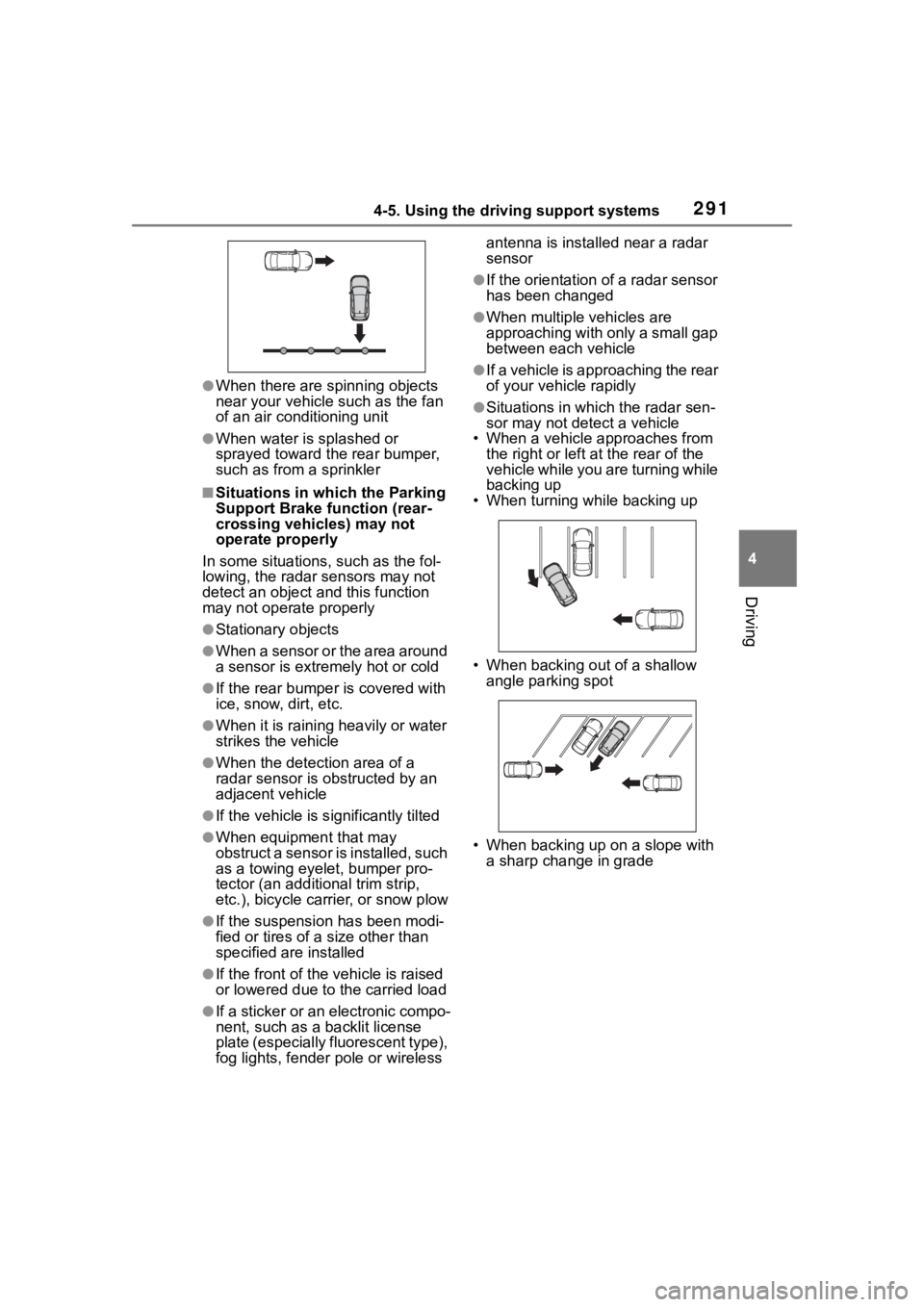 TOYOTA RAV4 2020 Owners Manual (in English) 2914-5. Using the driving support systems
4
Driving
●When there are spinning objects
near your vehicle such as the fan
of an air conditioning unit
●When water is splashed or
sprayed toward the TOYOTA RAV4 2020 Owners Manual (in English) 2914-5. Using the driving support systems
4
Driving
●When there are spinning objects
near your vehicle such as the fan
of an air conditioning unit
●When water is splashed or
sprayed toward the