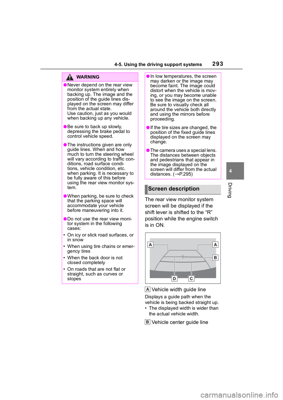 TOYOTA RAV4 2020 Owners Manual (in English) 2934-5. Using the driving support systems
4
Driving
The rear view monitor system
screen will be displayed if the
shift lever is shifted to the “R”
position while the engine switch
is in ON.Veh TOYOTA RAV4 2020 Owners Manual (in English) 2934-5. Using the driving support systems
4
Driving
The rear view monitor system
screen will be displayed if the
shift lever is shifted to the “R”
position while the engine switch
is in ON.Veh