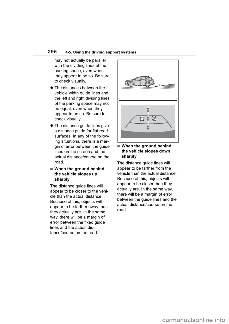 TOYOTA RAV4 2020 Owners Manual (in English) 2964-5. Using the driving support systems
may not actually be parallel
with the dividing lines of the
parking space, even when
they appear to be so. Be sure
to check visually.
The distances be TOYOTA RAV4 2020 Owners Manual (in English) 2964-5. Using the driving support systems
may not actually be parallel
with the dividing lines of the
parking space, even when
they appear to be so. Be sure
to check visually.
The distances be
