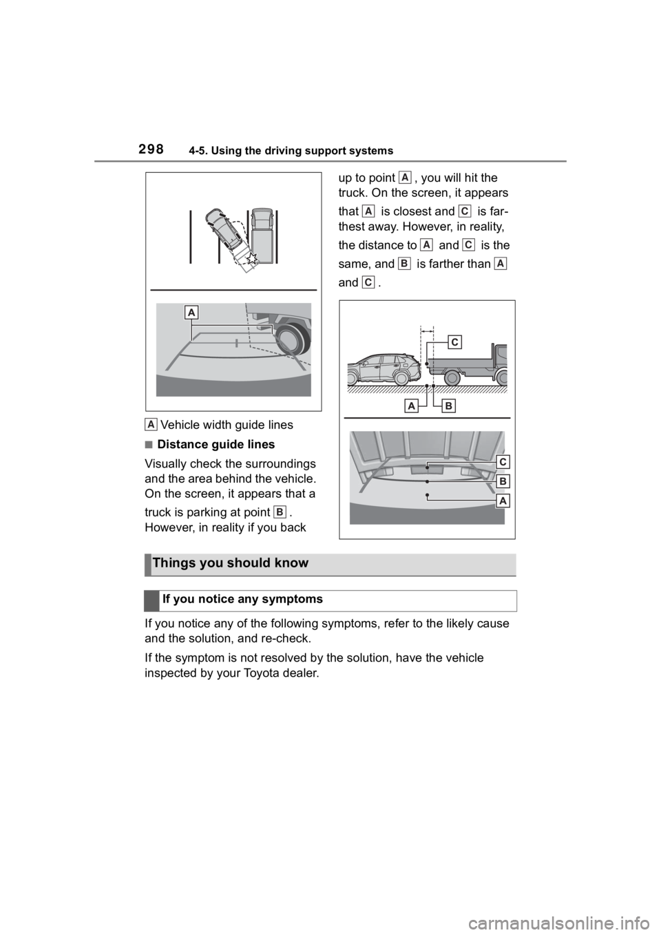 TOYOTA RAV4 2020 Owners Manual (in English) 2984-5. Using the driving support systems
Vehicle width guide lines
■Distance guide lines
Visually check the surroundings
and the area behind the vehicle.
On the screen, it appears that a
truck i TOYOTA RAV4 2020 Owners Manual (in English) 2984-5. Using the driving support systems
Vehicle width guide lines
■Distance guide lines
Visually check the surroundings
and the area behind the vehicle.
On the screen, it appears that a
truck i