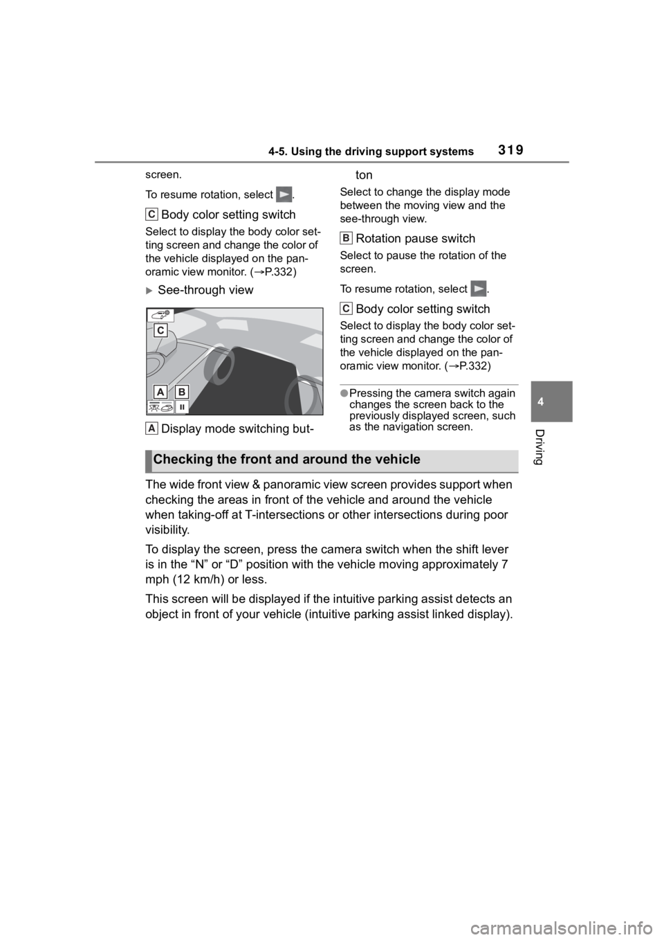 TOYOTA RAV4 2020  Owners Manual (in English) 3194-5. Using the driving support systems
4
Driving
screen. 
To resume rotation, select  .
Body color setting switch
Select to display the body color set-
ting screen and change the color of 
the vehi