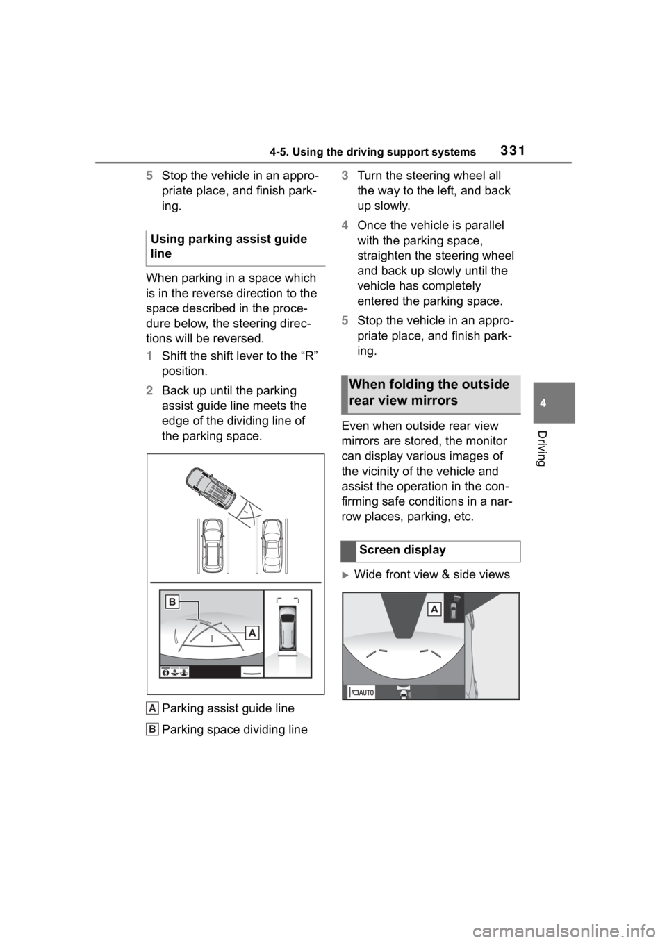 TOYOTA RAV4 2020  Owners Manual (in English) 3314-5. Using the driving support systems
4
Driving
5Stop the vehicle in an appro-
priate place, and finish park-
ing.
When parking in a space which 
is in the reverse direction to the 
space describe