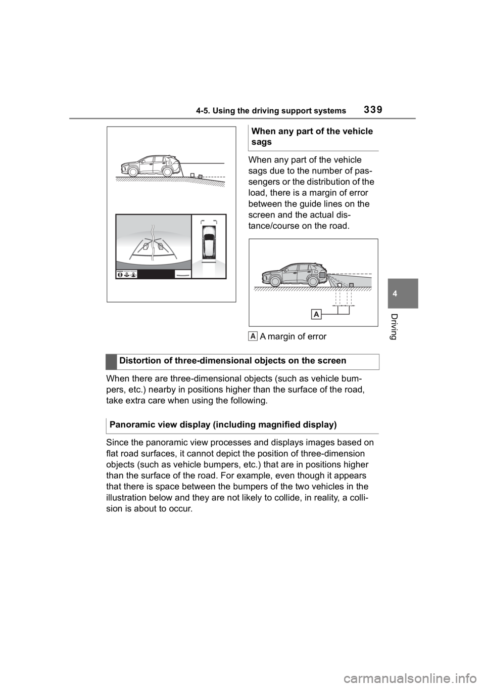 TOYOTA RAV4 2020  Owners Manual (in English) 3394-5. Using the driving support systems
4
Driving
When any part of the vehicle 
sags due to the number of pas-
sengers or the distribution of the 
load, there is a margin of error 
between the guide