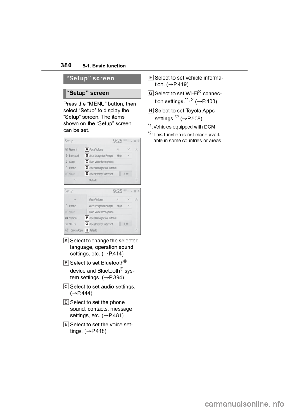 TOYOTA RAV4 2020 Owners Manual (in English) 3805-1. Basic function
Press the “MENU” button, then
select “Setup” to display the
“Setup” screen. The items
shown on the “Setup” screen
can be set.Select to change the selected
l TOYOTA RAV4 2020 Owners Manual (in English) 3805-1. Basic function
Press the “MENU” button, then
select “Setup” to display the
“Setup” screen. The items
shown on the “Setup” screen
can be set.Select to change the selected
l