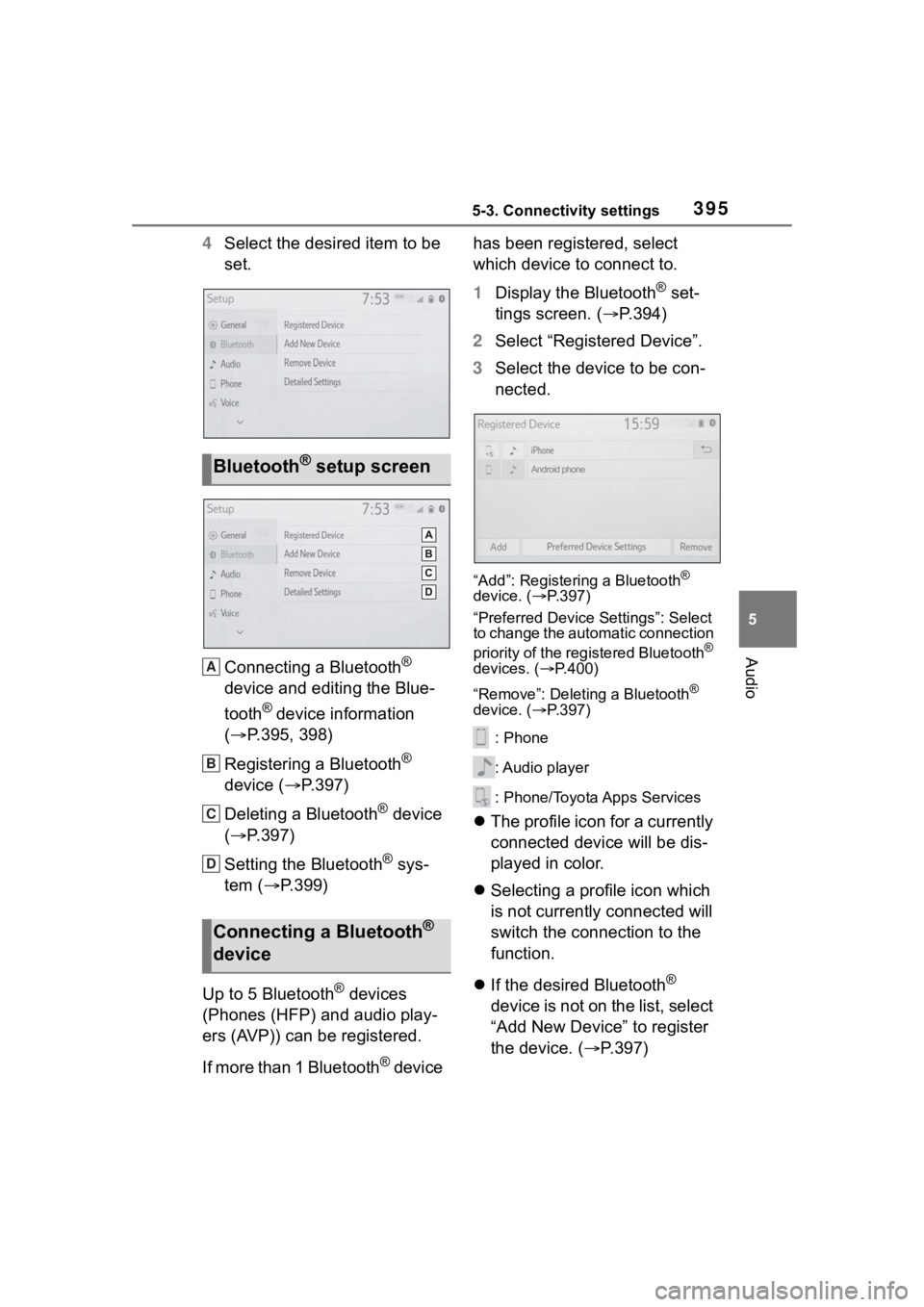 TOYOTA RAV4 2020 Owners Manual (in English) 3955-3. Connectivity settings
5
Audio
4Select the desired item to be
set.
Connecting a Bluetooth
®
device and editing the Blue-
tooth
® device information
( P.395, 398)
Registering a Bluetooth TOYOTA RAV4 2020 Owners Manual (in English) 3955-3. Connectivity settings
5
Audio
4Select the desired item to be
set.
Connecting a Bluetooth
®
device and editing the Blue-
tooth
® device information
( P.395, 398)
Registering a Bluetooth