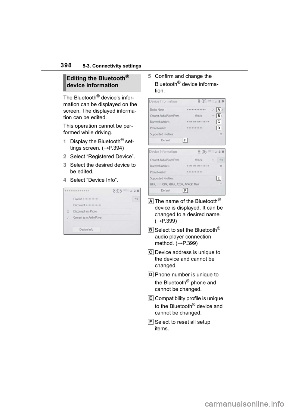 TOYOTA RAV4 2020 Owners Manual (in English) 3985-3. Connectivity settings
The Bluetooth® device’s infor-
mation can be displayed on the
screen. The displayed informa-
tion can be edited.
This operation cannot be per-
formed while driving.
1 TOYOTA RAV4 2020 Owners Manual (in English) 3985-3. Connectivity settings
The Bluetooth® device’s infor-
mation can be displayed on the
screen. The displayed informa-
tion can be edited.
This operation cannot be per-
formed while driving.
1