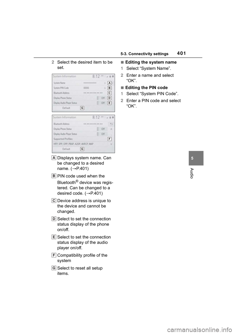 TOYOTA RAV4 2020 Owners Manual (in English) 4015-3. Connectivity settings
5
Audio
2Select the desired item to be
set.
Displays system name. Can
be changed to a desired
name. ( P.401)
PIN code used when the
Bluetooth
® device was regis-
TOYOTA RAV4 2020 Owners Manual (in English) 4015-3. Connectivity settings
5
Audio
2Select the desired item to be
set.
Displays system name. Can
be changed to a desired
name. ( P.401)
PIN code used when the
Bluetooth
® device was regis-