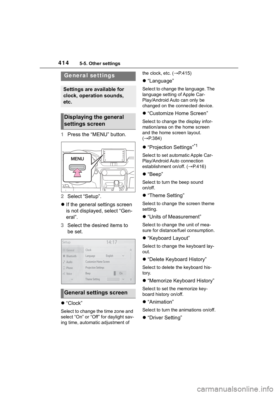 TOYOTA RAV4 2020 Owners Manual (in English) 4145-5. Other settings
5-5.Other settings
1Press the “MENU” button.
2 Select “Setup”.
If the general settings screen
is not displayed, select “Gen-
eral”.
3 Select the desired items t TOYOTA RAV4 2020 Owners Manual (in English) 4145-5. Other settings
5-5.Other settings
1Press the “MENU” button.
2 Select “Setup”.
If the general settings screen
is not displayed, select “Gen-
eral”.
3 Select the desired items t