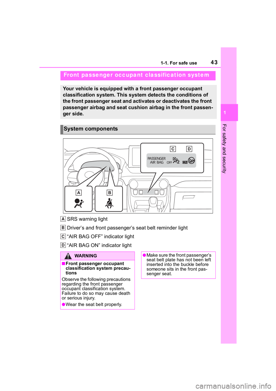 TOYOTA RAV4 2020 Owners Manual (in English) 431-1. For safe use
1
For safety and security
SRS warning light
Driver’s and front passenger’s seat belt reminder light
“AIR BAG OFF” indicator light
“AIR BAG ON” indicator light
Front pas TOYOTA RAV4 2020 Owners Manual (in English) 431-1. For safe use
1
For safety and security
SRS warning light
Driver’s and front passenger’s seat belt reminder light
“AIR BAG OFF” indicator light
“AIR BAG ON” indicator light
Front pas