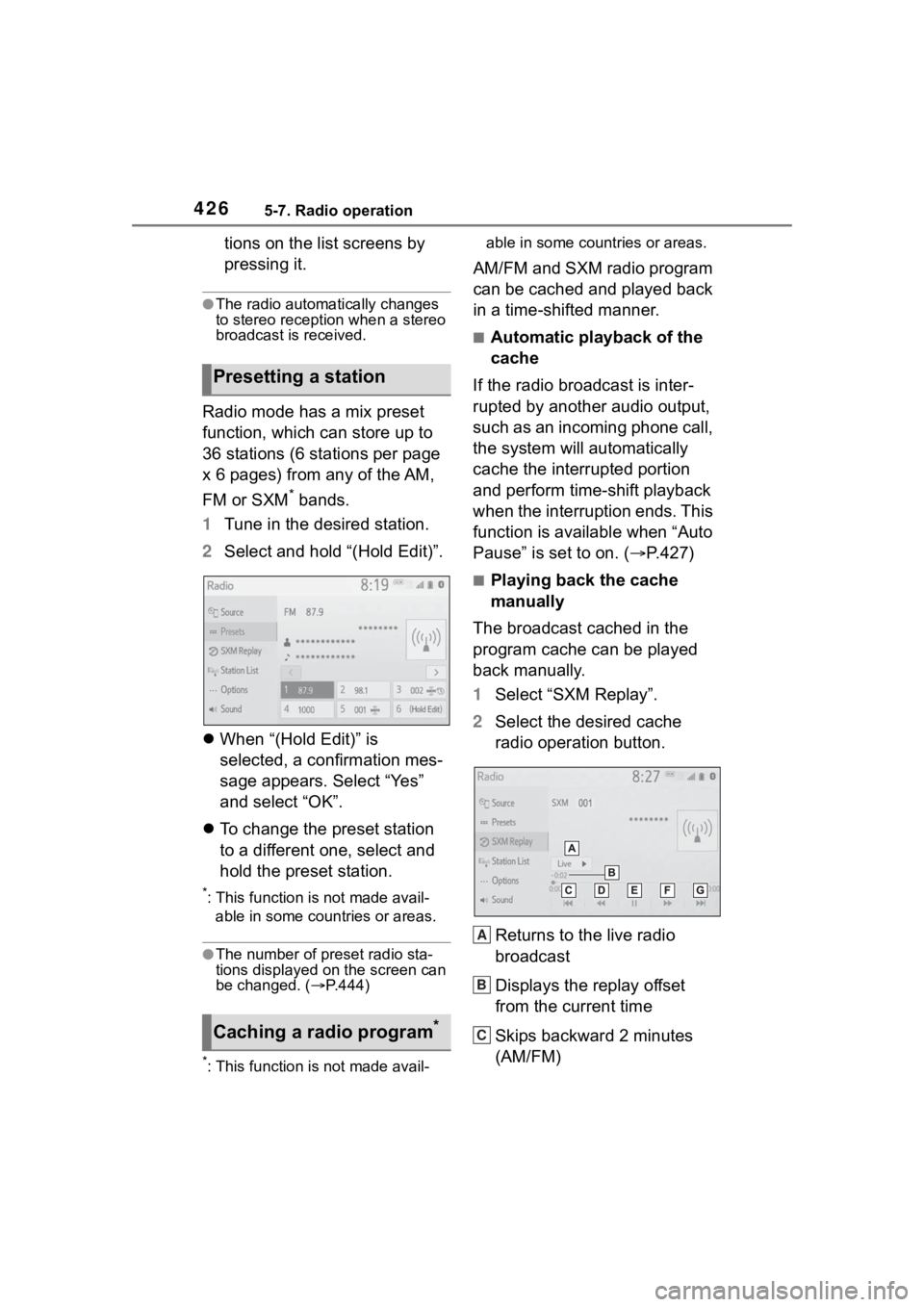 TOYOTA RAV4 2020  Owners Manual (in English) 4265-7. Radio operation
tions on the list screens by 
pressing it.
●The radio automatically changes 
to stereo reception when a stereo 
broadcast is received.
Radio mode has a mix preset 
function, 