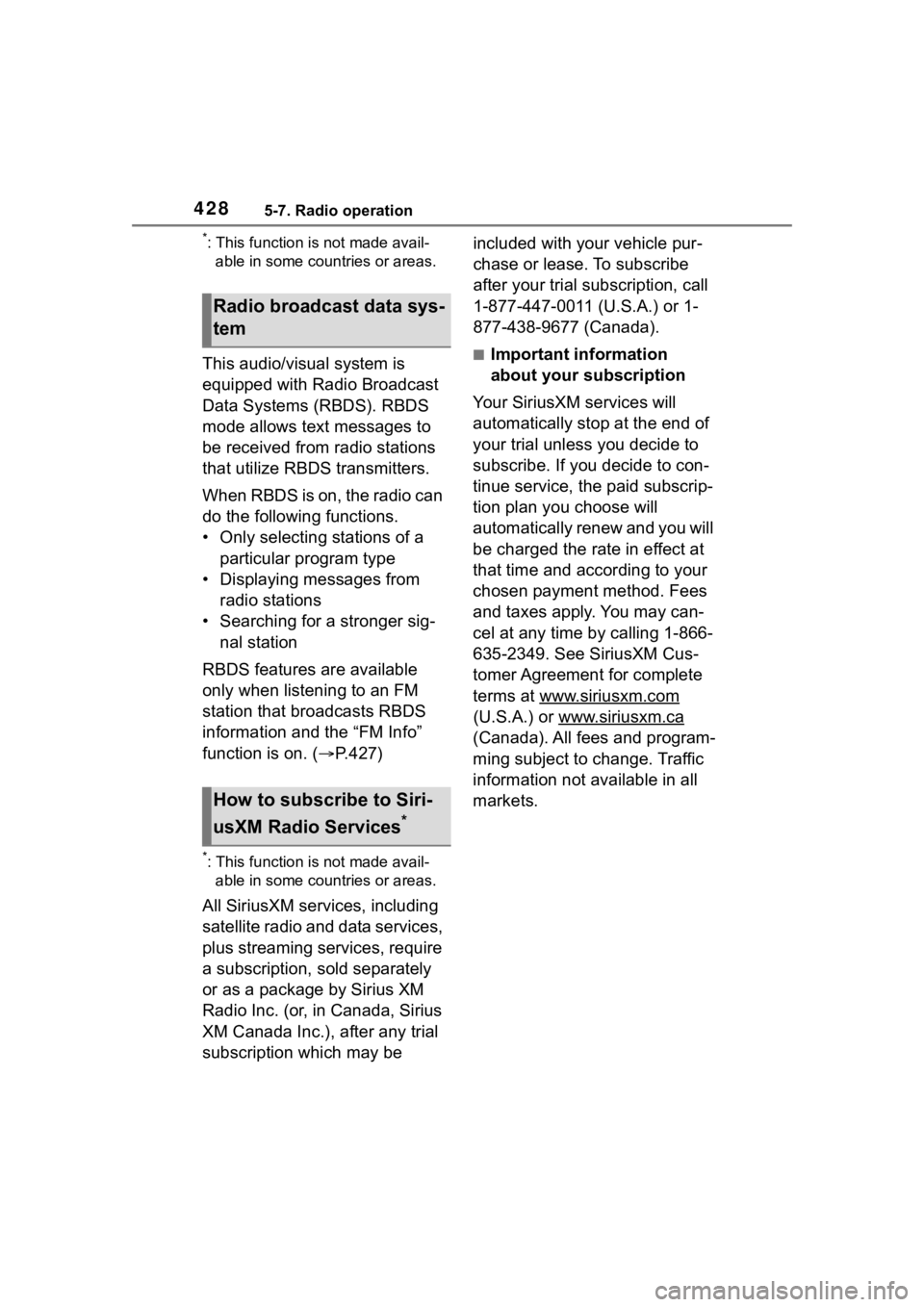 TOYOTA RAV4 2020  Owners Manual (in English) 4285-7. Radio operation
*: This function is not made avail-able in some countries or areas.
This audio/visual system is 
equipped with Radio Broadcast 
Data Systems (RBDS). RBDS 
mode allows text mess