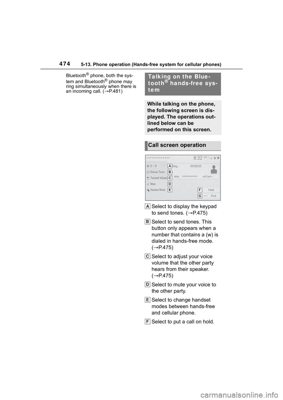TOYOTA RAV4 2020 Owners Manual (in English) 4745-13. Phone operation (Hands-free system for cellular phones)
Bluetooth® phone, both the sys-
tem and Bluetooth® phone may
ring simultaneously when there is
an incoming call. ( P.481)
Select TOYOTA RAV4 2020 Owners Manual (in English) 4745-13. Phone operation (Hands-free system for cellular phones)
Bluetooth® phone, both the sys-
tem and Bluetooth® phone may
ring simultaneously when there is
an incoming call. ( P.481)
Select