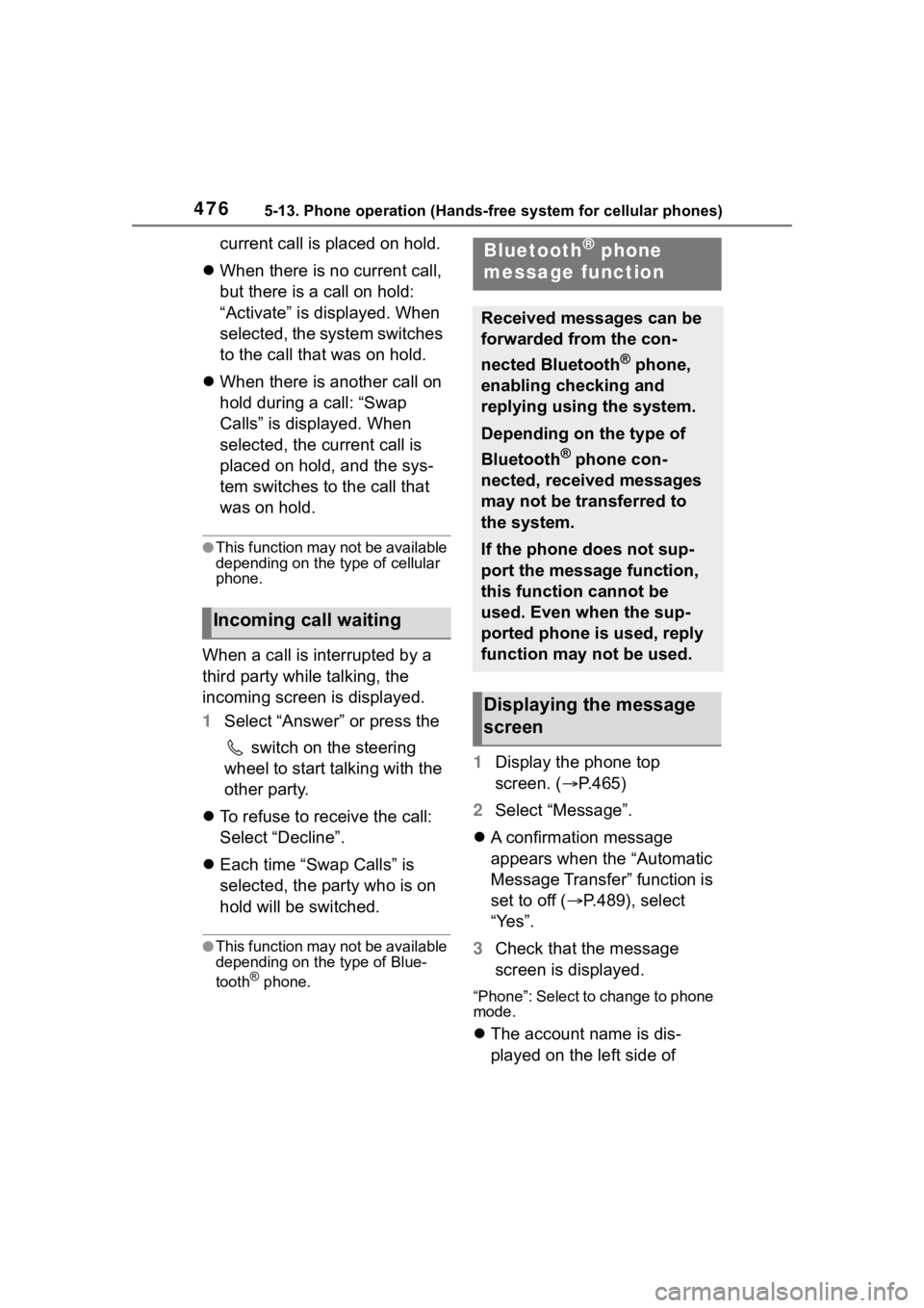 TOYOTA RAV4 2020 Owners Manual (in English) 4765-13. Phone operation (Hands-free system for cellular phones)
current call is placed on hold.
When there is no current call,
but there is a call on hold:
“Activate” is displayed. When
se TOYOTA RAV4 2020 Owners Manual (in English) 4765-13. Phone operation (Hands-free system for cellular phones)
current call is placed on hold.
When there is no current call,
but there is a call on hold:
“Activate” is displayed. When
se