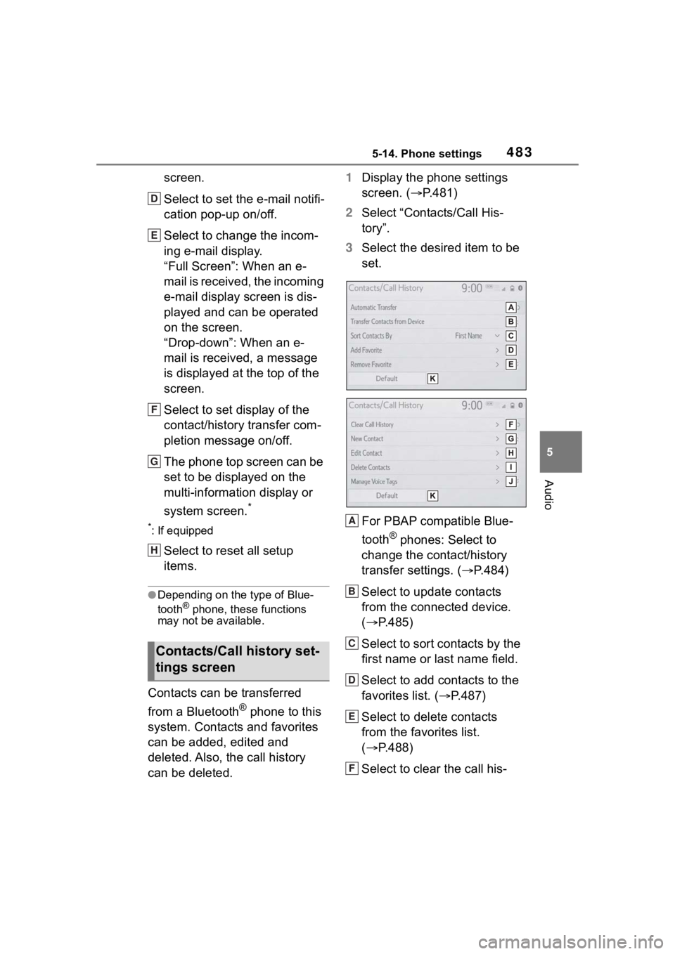 TOYOTA RAV4 2020 Owners Manual (in English) 4835-14. Phone settings
5
Audio
screen.
Select to set the e-mail notifi-
cation pop-up on/off.
Select to change the incom-
ing e-mail display.
“Full Screen”: When an e-
mail is received, the incom TOYOTA RAV4 2020 Owners Manual (in English) 4835-14. Phone settings
5
Audio
screen.
Select to set the e-mail notifi-
cation pop-up on/off.
Select to change the incom-
ing e-mail display.
“Full Screen”: When an e-
mail is received, the incom