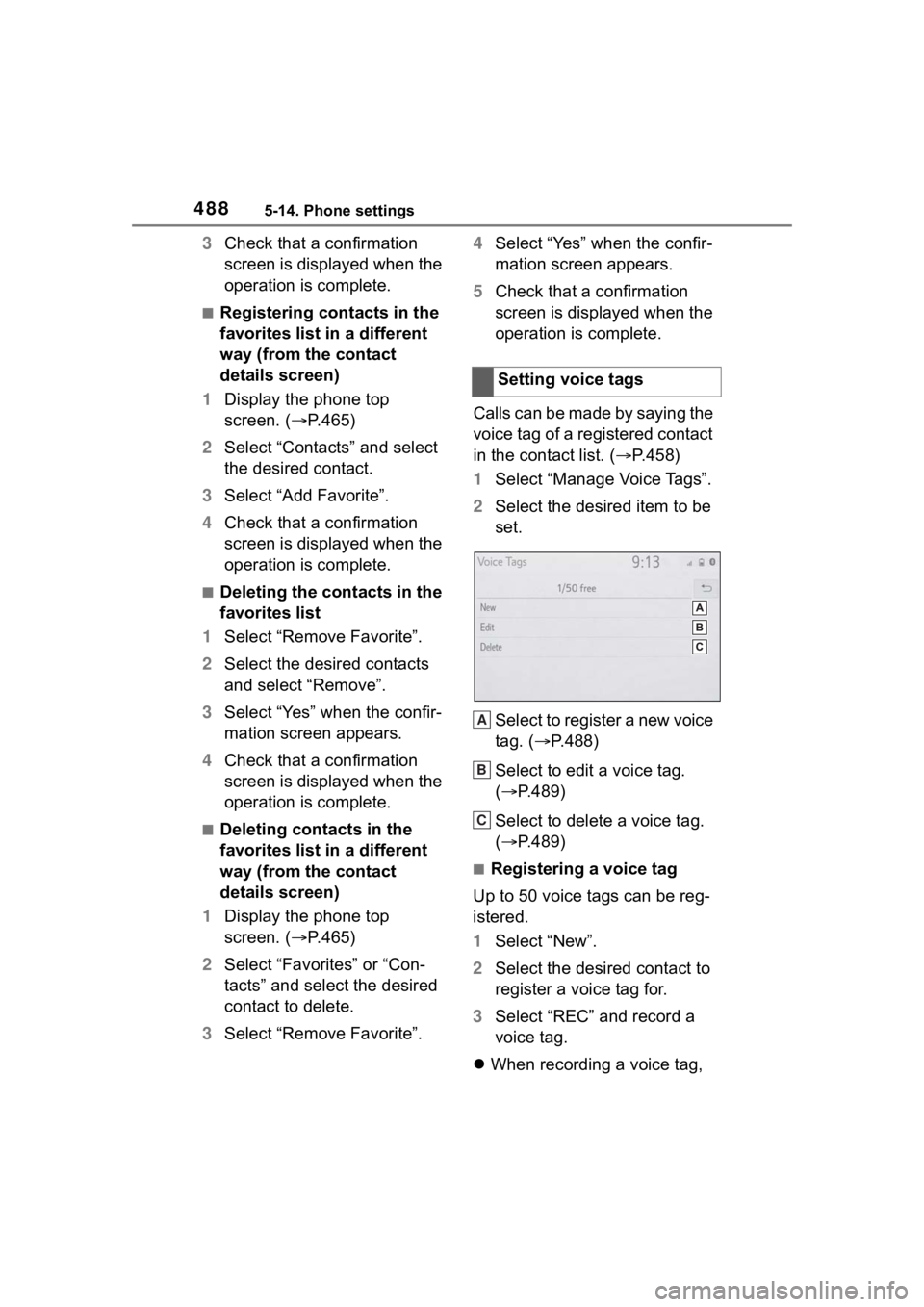 TOYOTA RAV4 2020 Owners Manual (in English) 4885-14. Phone settings
3Check that a confirmation
screen is displayed when the
operation is complete.
■Registering contacts in the
favorites list in a different
way (from the contact
details s TOYOTA RAV4 2020 Owners Manual (in English) 4885-14. Phone settings
3Check that a confirmation
screen is displayed when the
operation is complete.
■Registering contacts in the
favorites list in a different
way (from the contact
details s