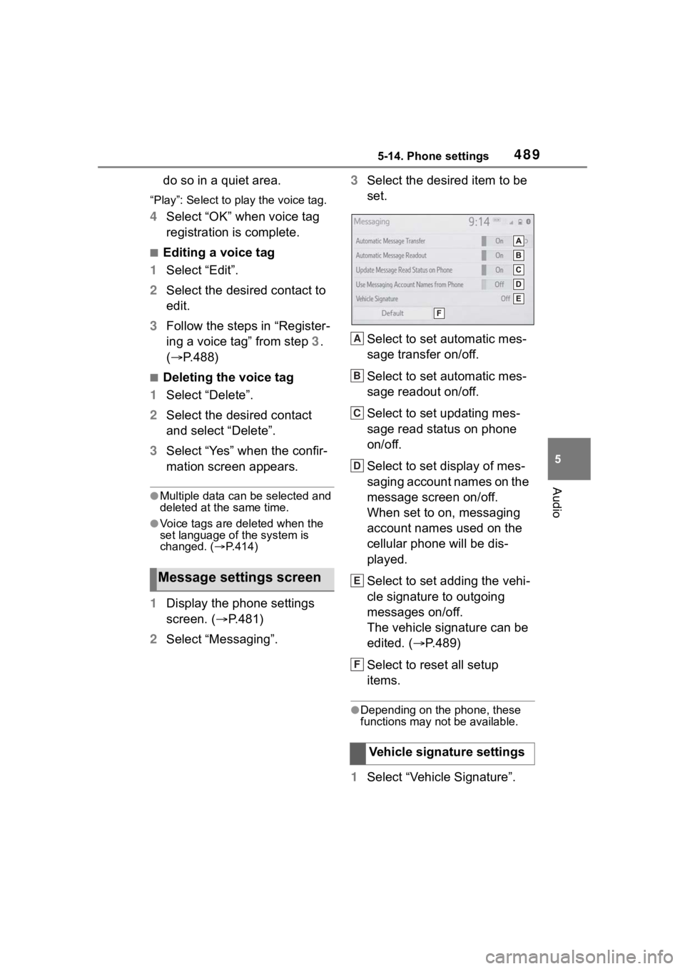 TOYOTA RAV4 2020 Owners Manual (in English) 4895-14. Phone settings
5
Audio
do so in a quiet area.
“Play”: Select to play the voice tag.
4Select “OK” when voice tag
registration is complete.
■Editing a voice tag
1 Select “Edit”.
TOYOTA RAV4 2020 Owners Manual (in English) 4895-14. Phone settings
5
Audio
do so in a quiet area.
“Play”: Select to play the voice tag.
4Select “OK” when voice tag
registration is complete.
■Editing a voice tag
1 Select “Edit”.