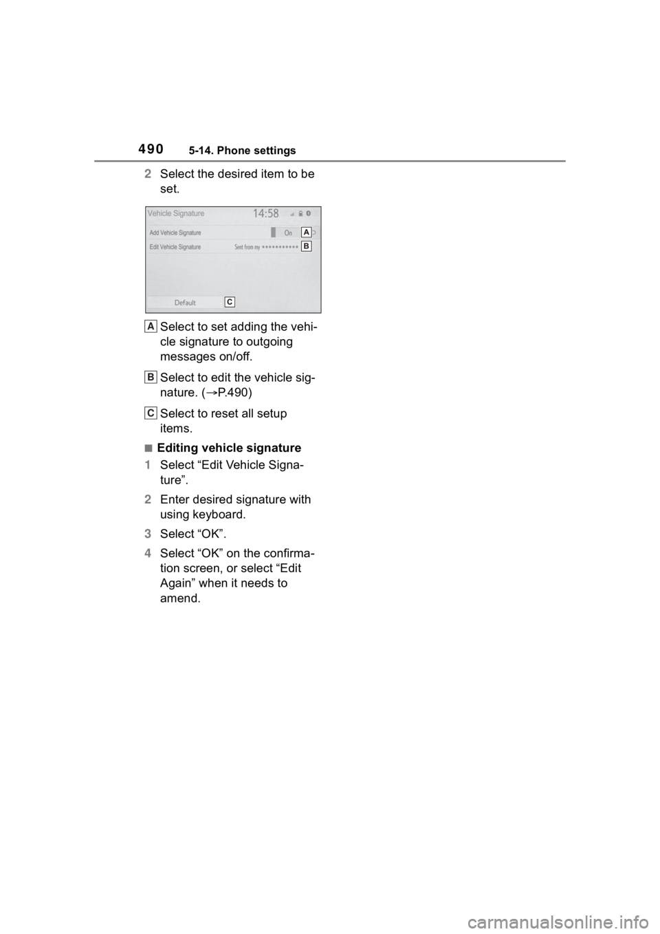 TOYOTA RAV4 2020 Owners Manual (in English) 4905-14. Phone settings
2Select the desired item to be
set.
Select to set adding the vehi-
cle signature to outgoing
messages on/off.
Select to edit the vehicle sig-
nature. ( P.490)
Select to re TOYOTA RAV4 2020 Owners Manual (in English) 4905-14. Phone settings
2Select the desired item to be
set.
Select to set adding the vehi-
cle signature to outgoing
messages on/off.
Select to edit the vehicle sig-
nature. ( P.490)
Select to re