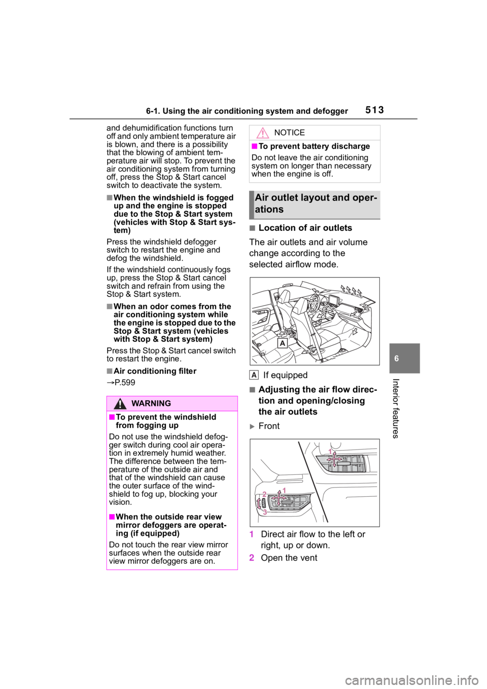 TOYOTA RAV4 2020 Owners Manual (in English) 5136-1. Using the air conditioning system and defogger
6
Interior features
and dehumidification functions turn
off and only ambient temperature air
is blown, and there is a possibility
that the blo TOYOTA RAV4 2020 Owners Manual (in English) 5136-1. Using the air conditioning system and defogger
6
Interior features
and dehumidification functions turn
off and only ambient temperature air
is blown, and there is a possibility
that the blo