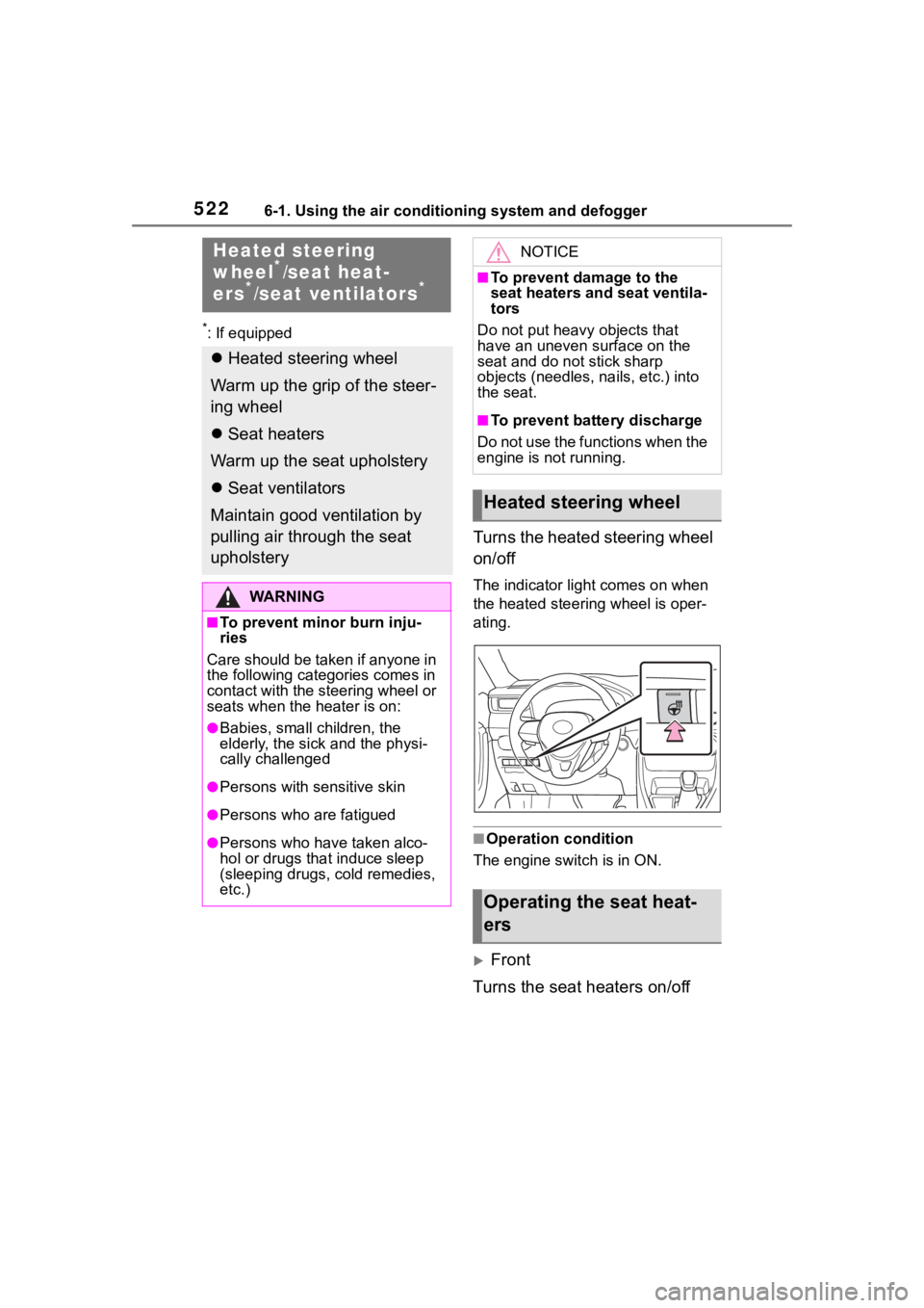 TOYOTA RAV4 2020 Owners Manual (in English) 5226-1. Using the air conditioning system and defogger
*: If equipped
Turns the heated steering wheel
on/off
The indicator light comes on when
the heated steering wheel is oper-
ating.
■Operation TOYOTA RAV4 2020 Owners Manual (in English) 5226-1. Using the air conditioning system and defogger
*: If equipped
Turns the heated steering wheel
on/off
The indicator light comes on when
the heated steering wheel is oper-
ating.
■Operation