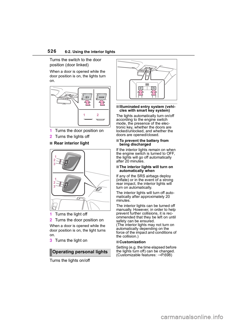 TOYOTA RAV4 2020 Owners Manual (in English) 5266-2. Using the interior lights
Turns the switch to the door
position (door linked)
When a door is opened while the
door position is on, the lights turn
on.
1Turns the door position on
2 Turns th TOYOTA RAV4 2020 Owners Manual (in English) 5266-2. Using the interior lights
Turns the switch to the door
position (door linked)
When a door is opened while the
door position is on, the lights turn
on.
1Turns the door position on
2 Turns th
