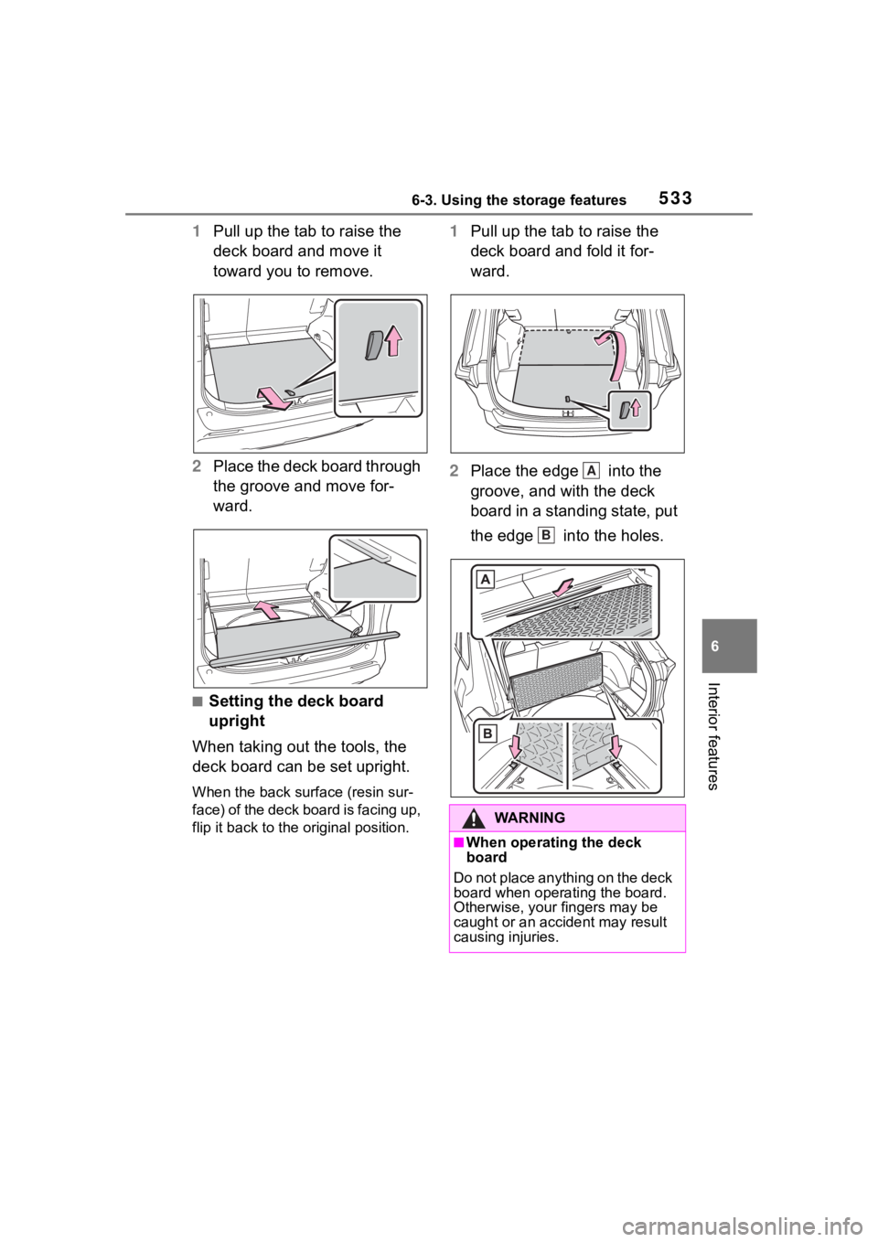 TOYOTA RAV4 2020 Owners Manual (in English) 5336-3. Using the storage features
6
Interior features
1Pull up the tab to raise the
deck board and move it
toward you to remove.
2 Place the deck board through
the groove and move for-
ward.
■Se TOYOTA RAV4 2020 Owners Manual (in English) 5336-3. Using the storage features
6
Interior features
1Pull up the tab to raise the
deck board and move it
toward you to remove.
2 Place the deck board through
the groove and move for-
ward.
■Se