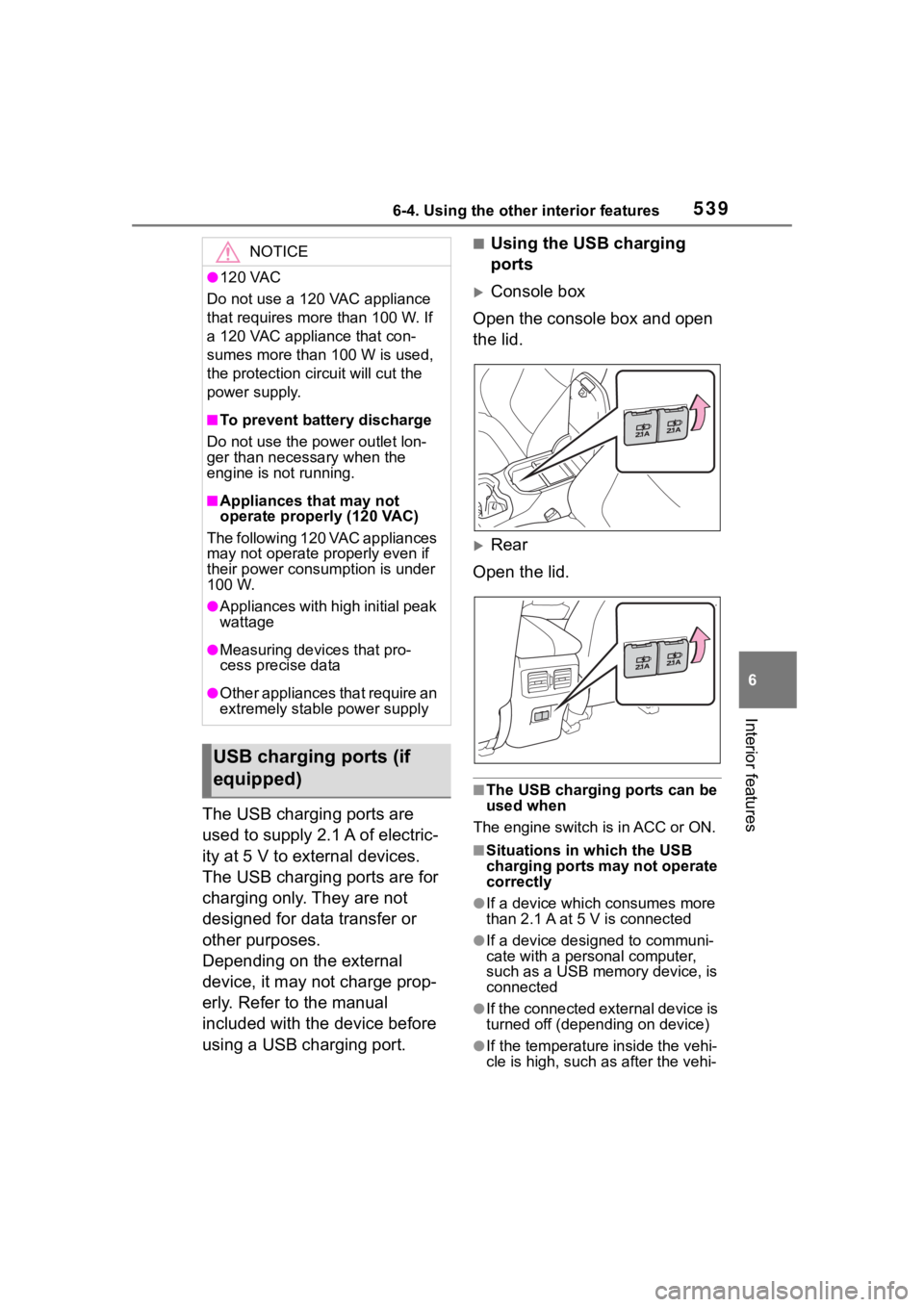 TOYOTA RAV4 2020 Owners Manual (in English) 5396-4. Using the other interior features
6
Interior features
The USB charging ports are
used to supply 2.1 A of electric-
ity at 5 V to external devices.
The USB charging ports are for
charging onl TOYOTA RAV4 2020 Owners Manual (in English) 5396-4. Using the other interior features
6
Interior features
The USB charging ports are
used to supply 2.1 A of electric-
ity at 5 V to external devices.
The USB charging ports are for
charging onl